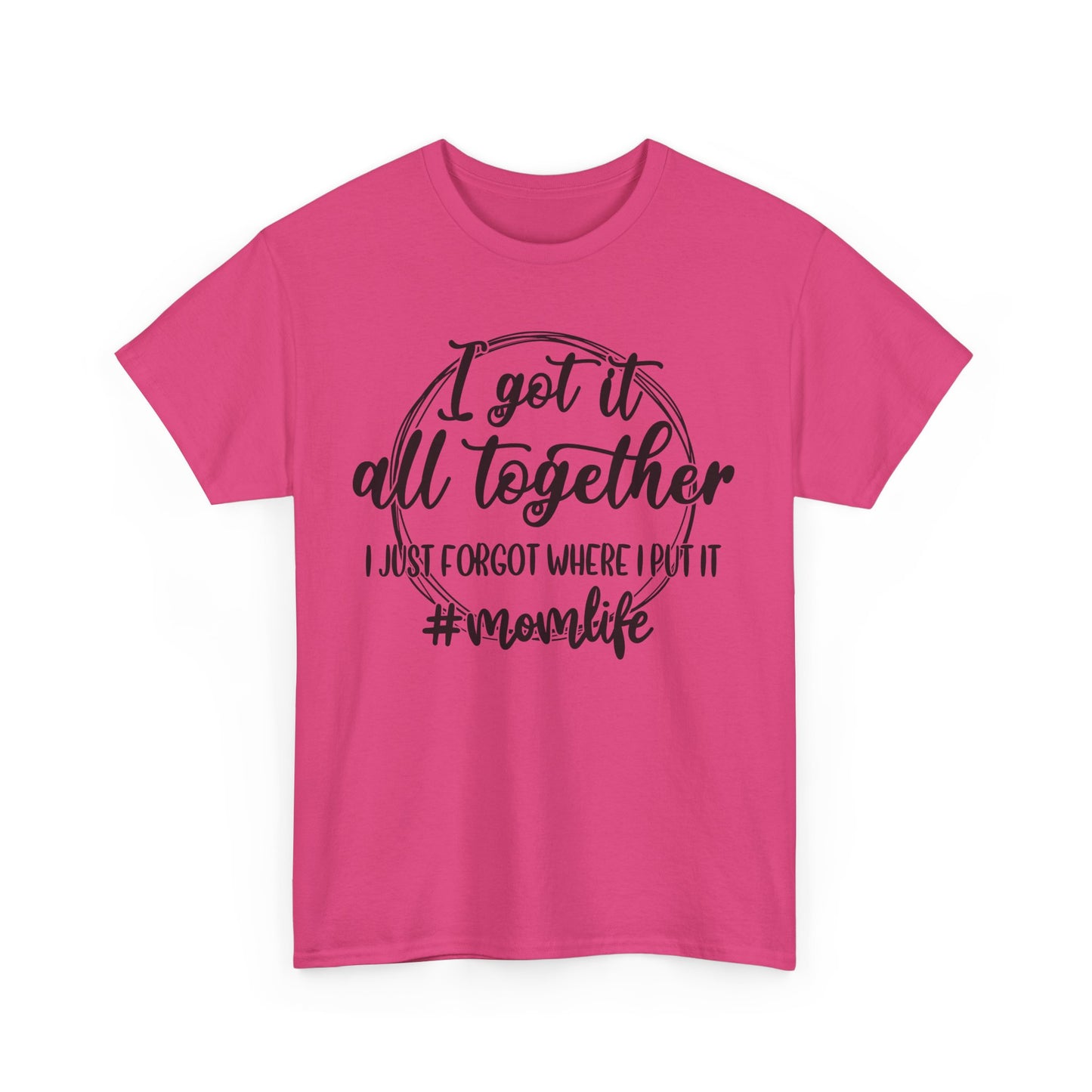 Mom Life Unisex Heavy Cotton Tee - "I Got It All Together"