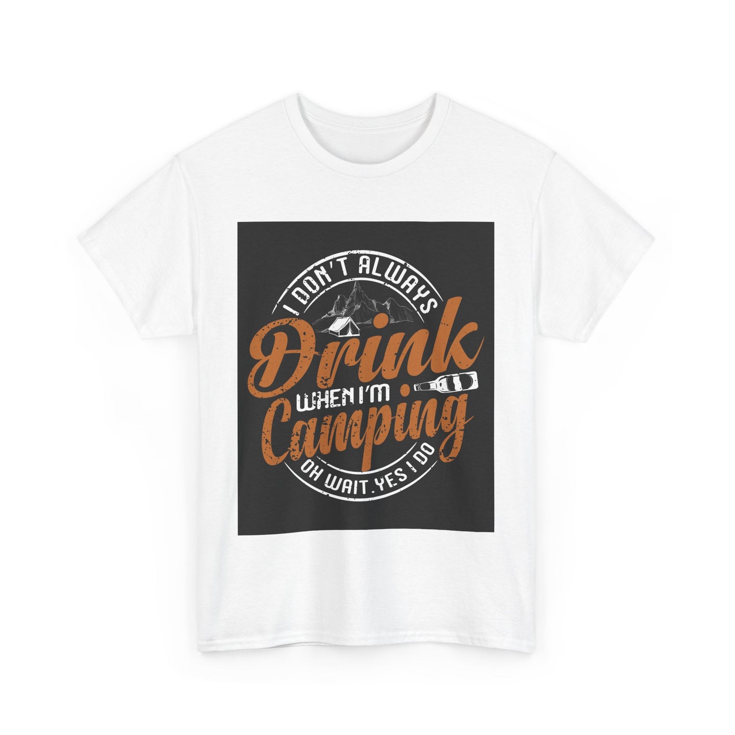 Unisex Heavy Cotton Tee - "I Don't Always Drink When I'm Camping" Design