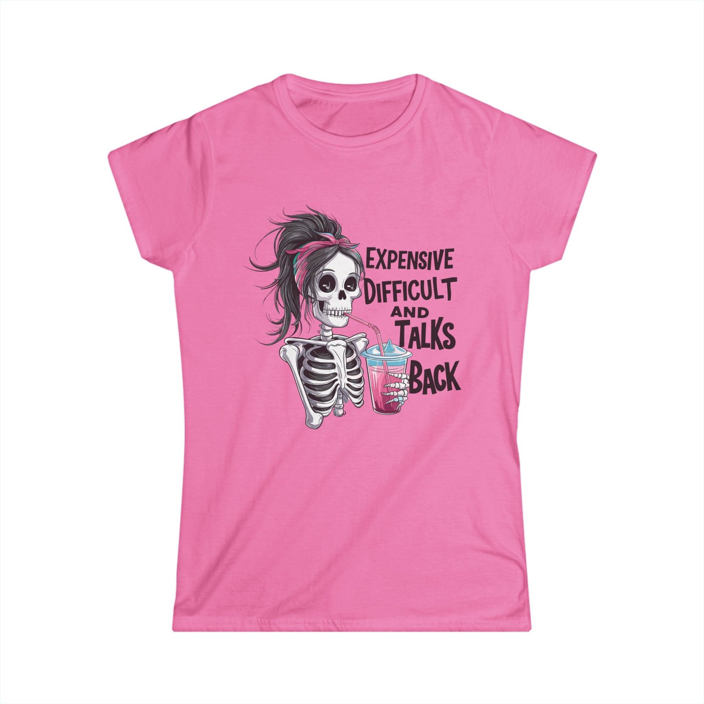 Women's Softstyle Tee - "Expensive, Difficult, and Talks Back" Graphic T-Shirt