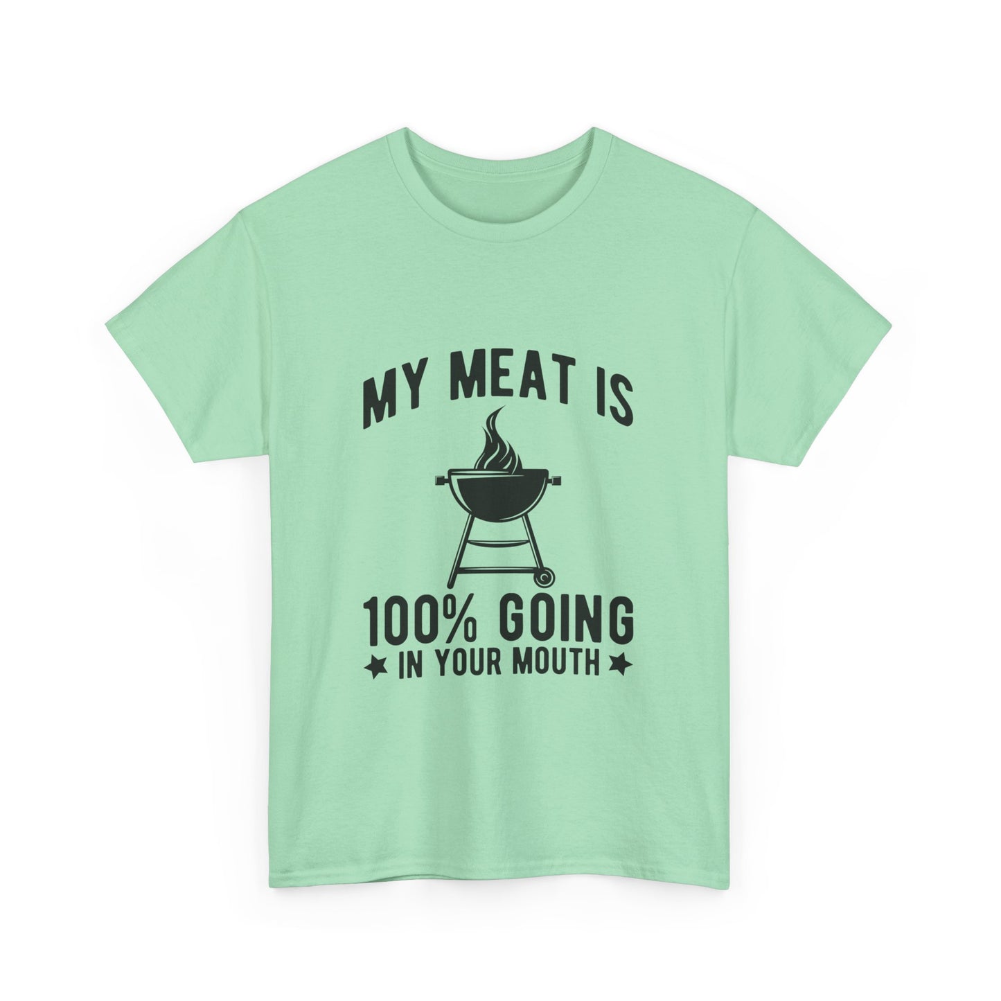 Funny BBQ Lover Unisex Heavy Cotton Tee - "My Meat Is 100% Going In Your Mouth"