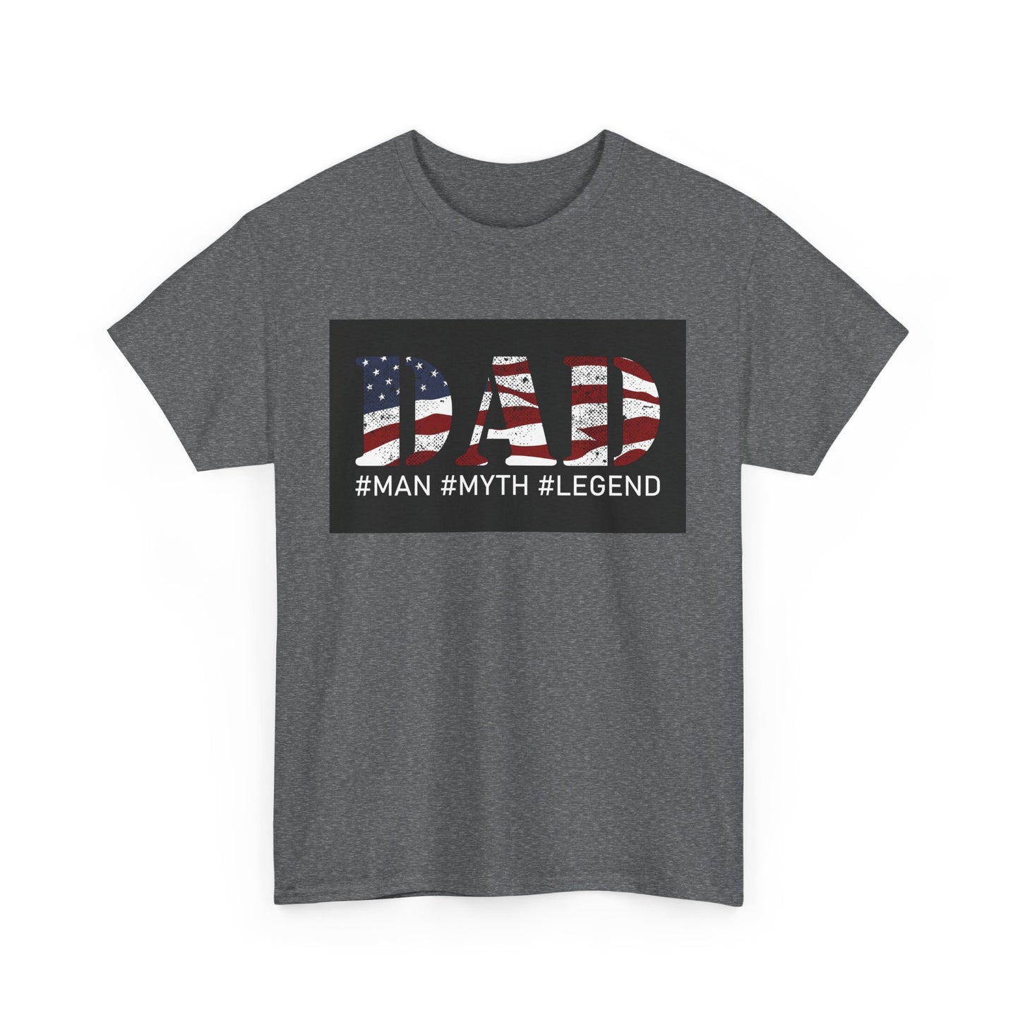 Patriotic Dad Tee - #Man #Myth #Legend Unisex Heavy Cotton T-Shirt