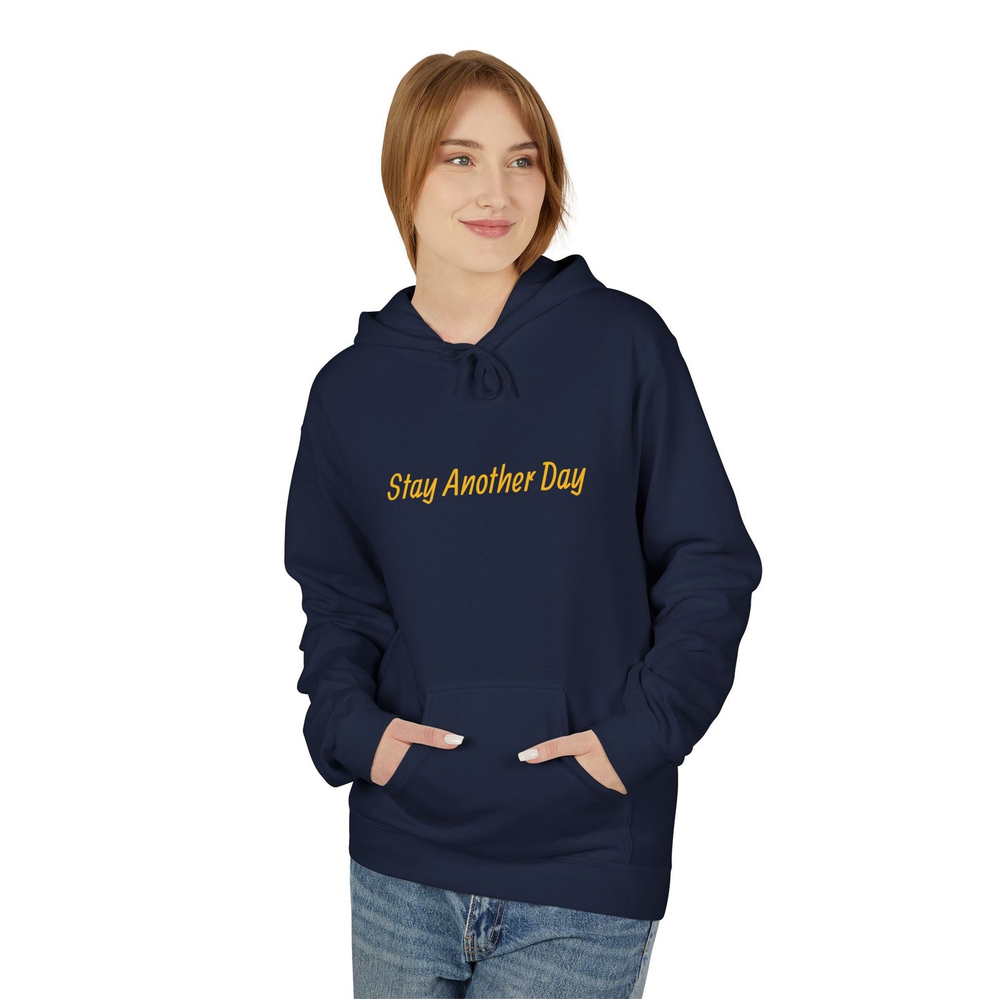 Stay Another Day Hoodie, Inspirational Fleece Sweatshirt, Unisex Gift, Motivational Apparel, Casual Hoodie for Everyday Wear
