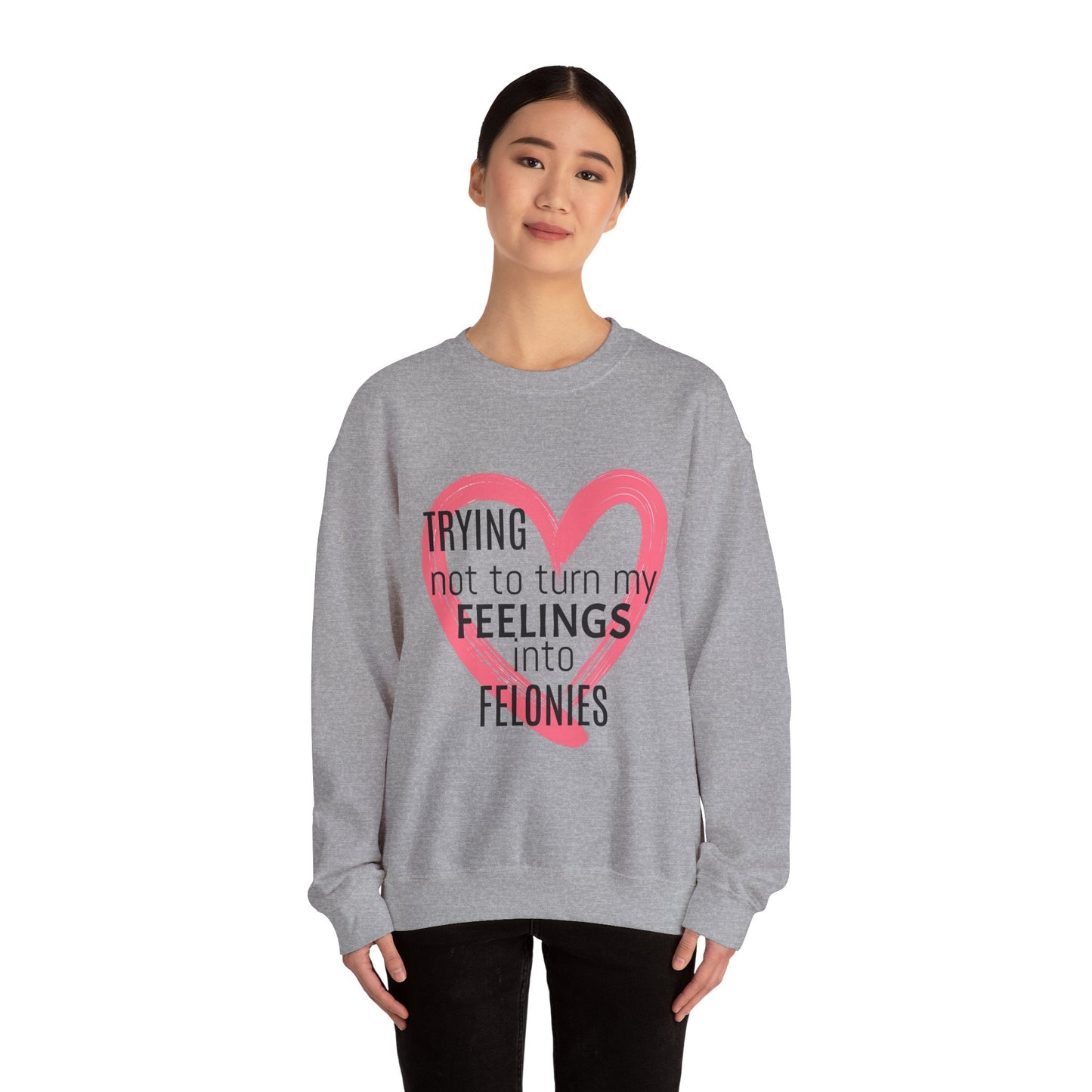 Heartfelt Humor Crewneck Sweatshirt - Trying Not to Turn My Feelings into Felonies, Funny Gift for Friends, Cozy Apparel, Self-Care, [...]