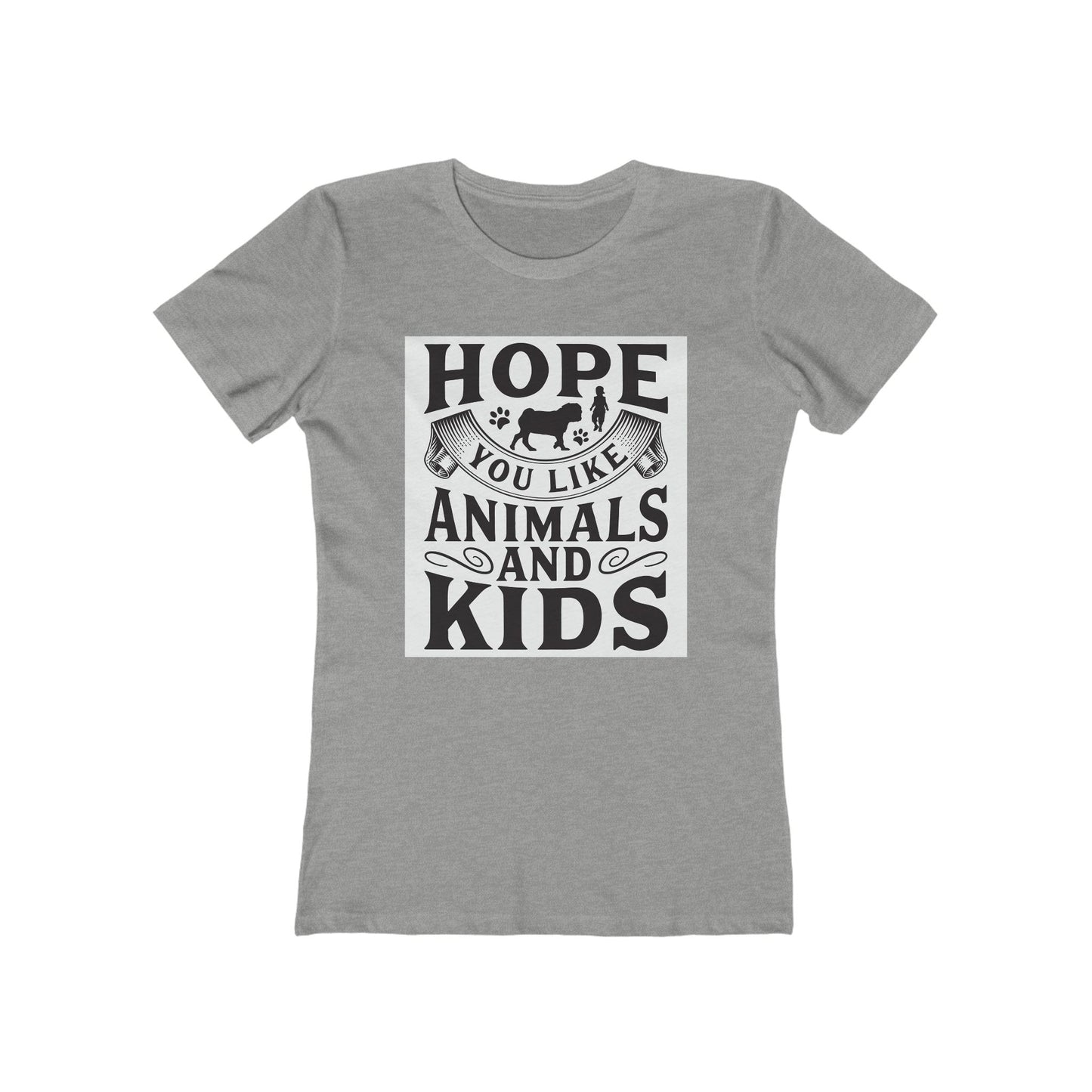 Hope You Like Animals and Kids Women's Boyfriend Tee