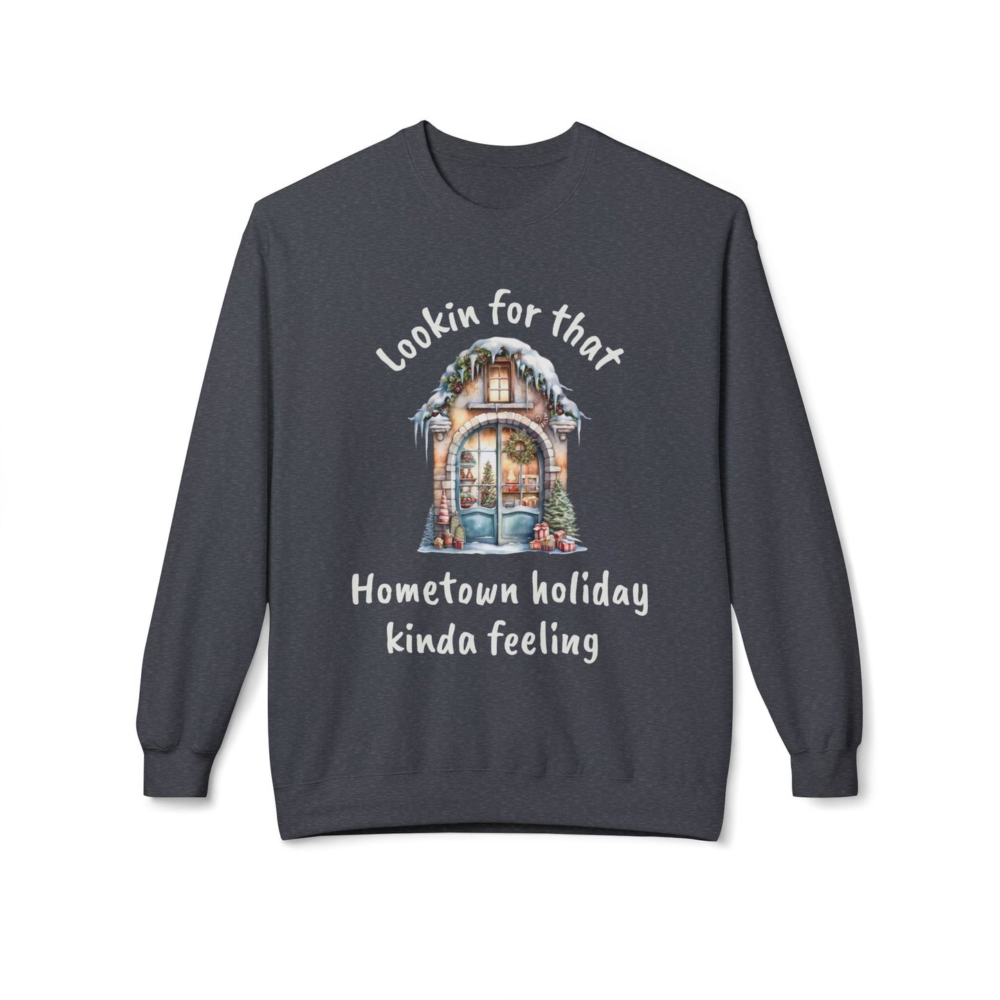 Hometown holiday kinda feeling Sweatshirt | Cozy Christmas movie cottage design