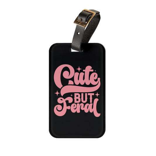 Cute But Feral Luggage Tag - Stylish Travel Accessory for Wild Souls