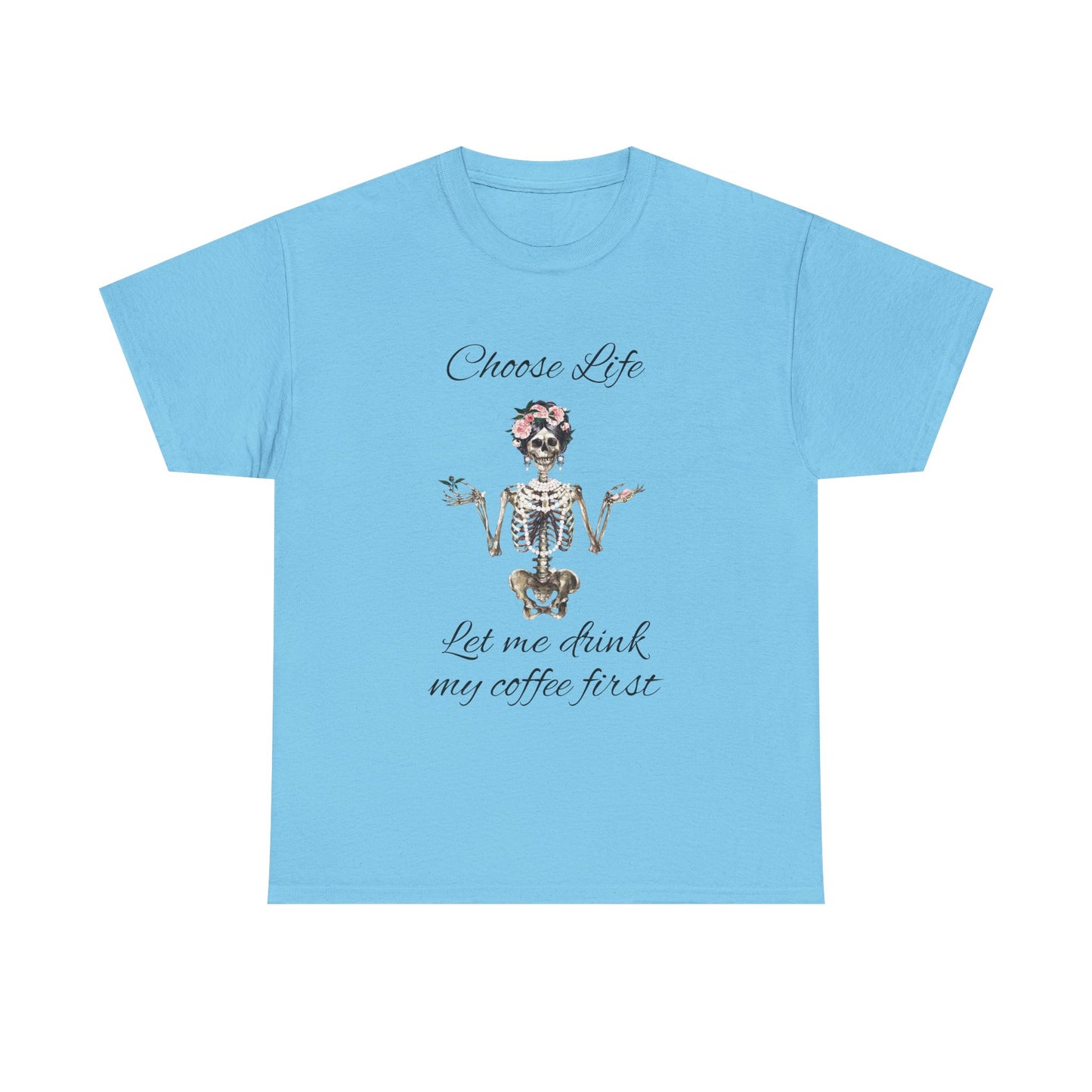 Choose Life Skeleton Unisex Heavy Cotton Tee - 'Let Me Drink My Coffee First' Graphic Tee