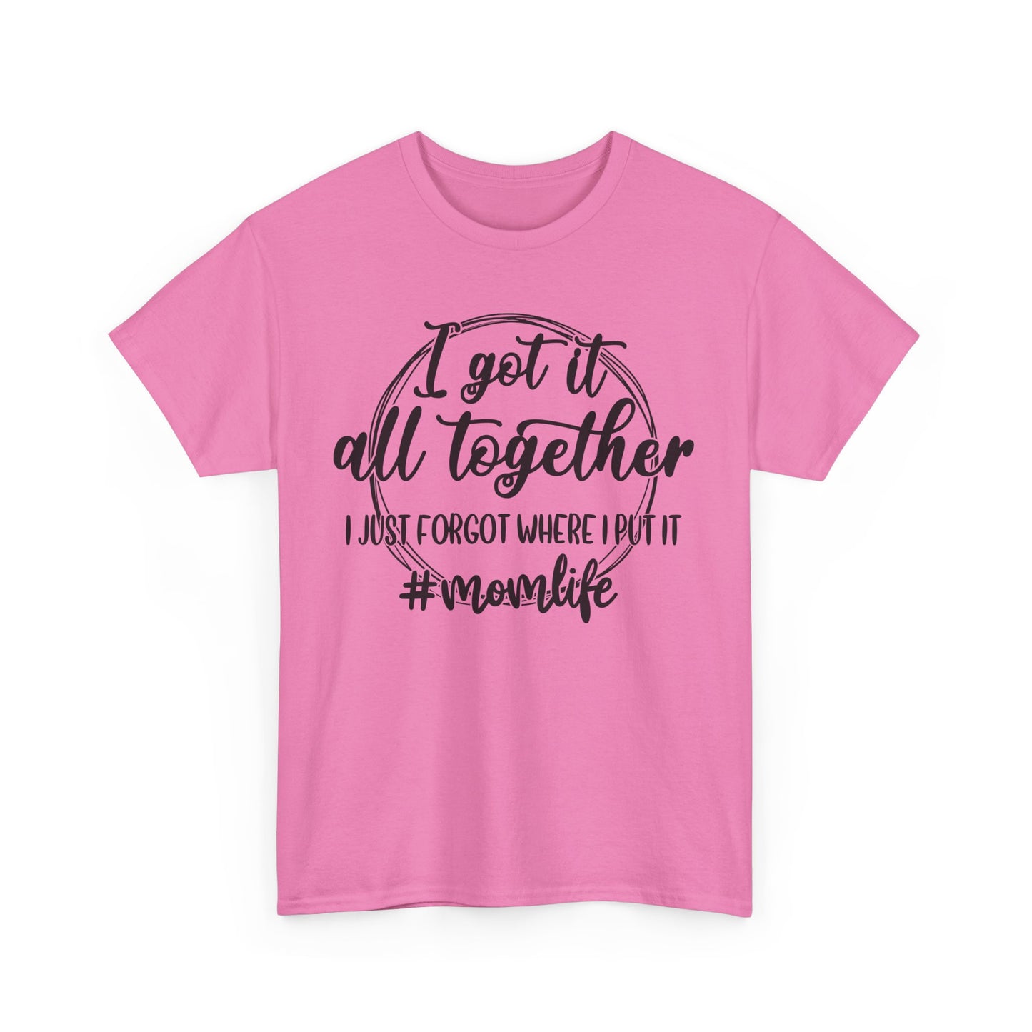 Mom Life Unisex Heavy Cotton Tee - "I Got It All Together"