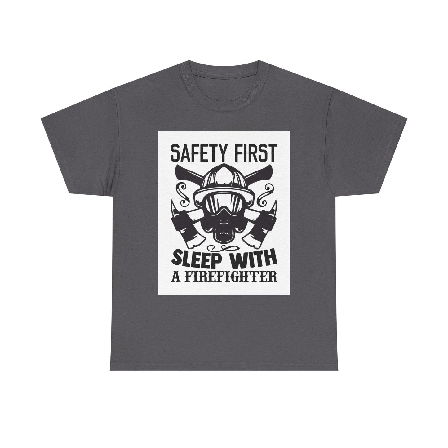 Safety First Firefighter Unisex Heavy Cotton Tee