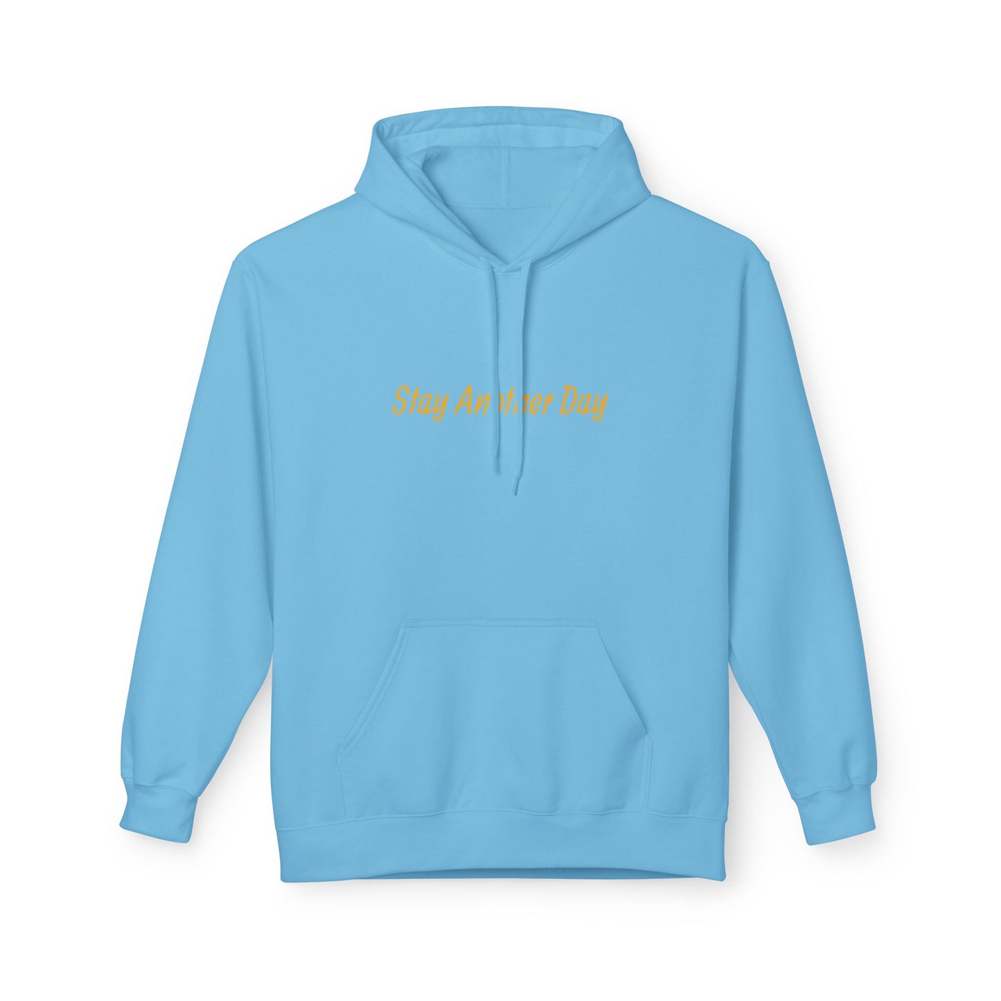 Stay Another Day Hoodie, Inspirational Fleece Sweatshirt, Unisex Gift, Motivational Apparel, Casual Hoodie for Everyday Wear