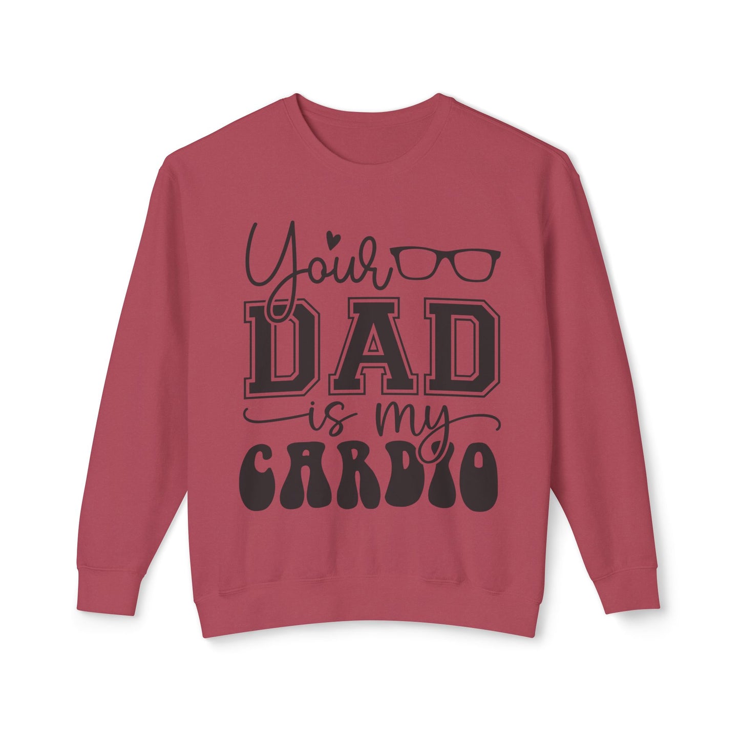 Your Dad Is My Cardio Unisex Lightweight Crewneck Sweatshirt - Perfect Gift for Fitness Lovers