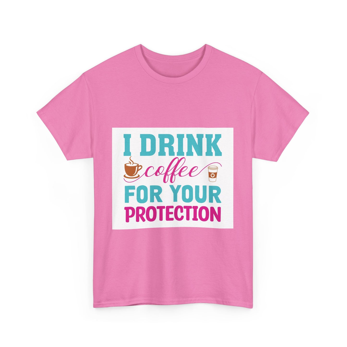 I Drink Coffee for Your Protection Unisex Heavy Cotton Tee