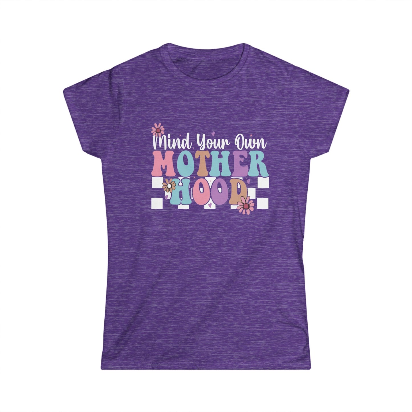 Mind Your Own Motherhood Women's Softstyle Tee - Fun & Comfy T-Shirt for Moms