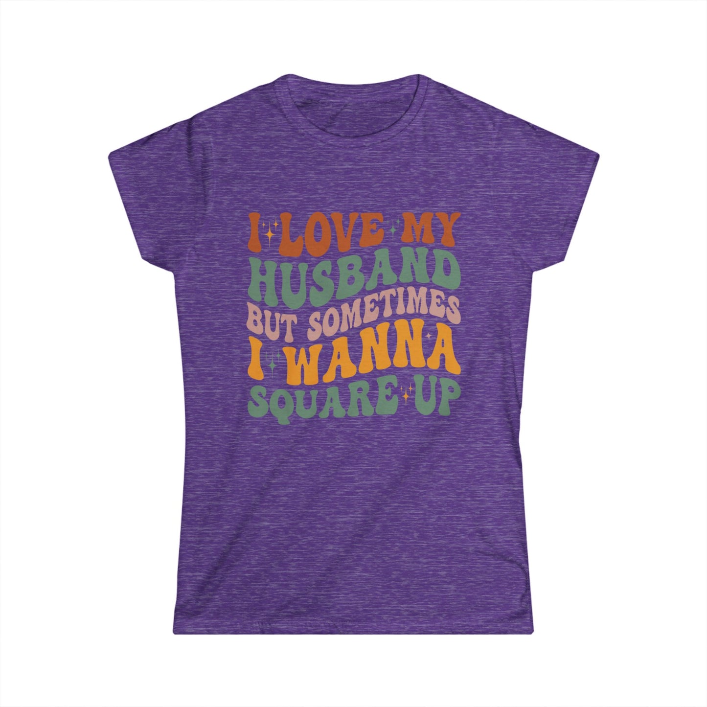 Humorous Women's T-Shirt, I Love My Husband But Sometimes I Wanna Square Up, Funny Gift, Casual Wear, Birthday, Relationship Humor, [...]