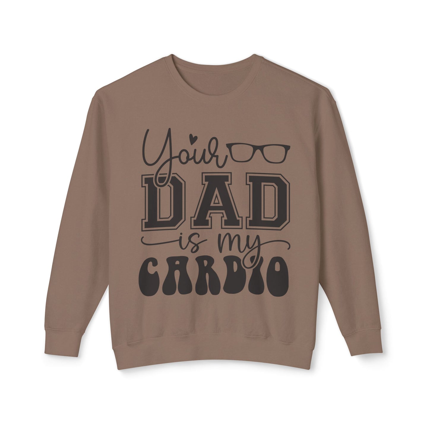 Your Dad Is My Cardio Unisex Lightweight Crewneck Sweatshirt - Perfect Gift for Fitness Lovers