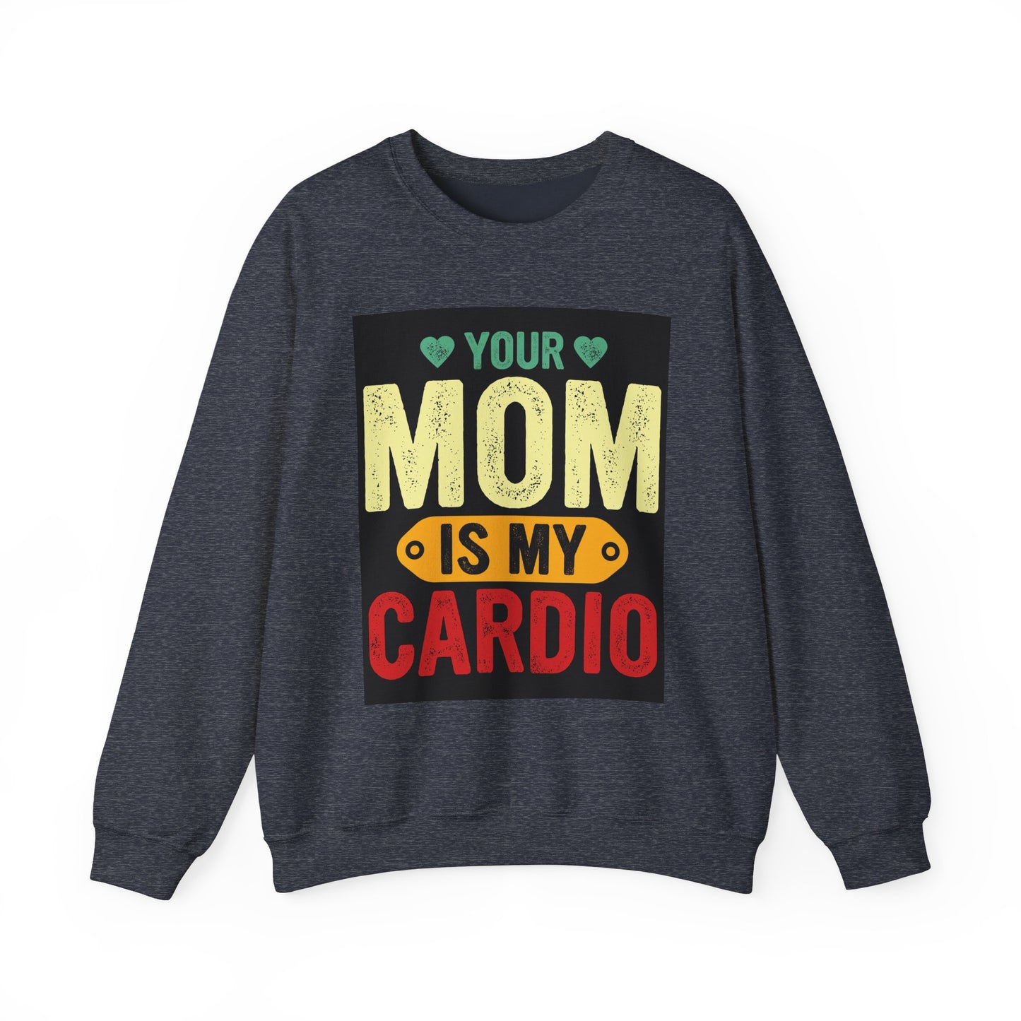 Your Mom Is My Cardio Sweatshirt - Fun Unisex Heavy Blend™ Crewneck for Fitness Enthusiasts