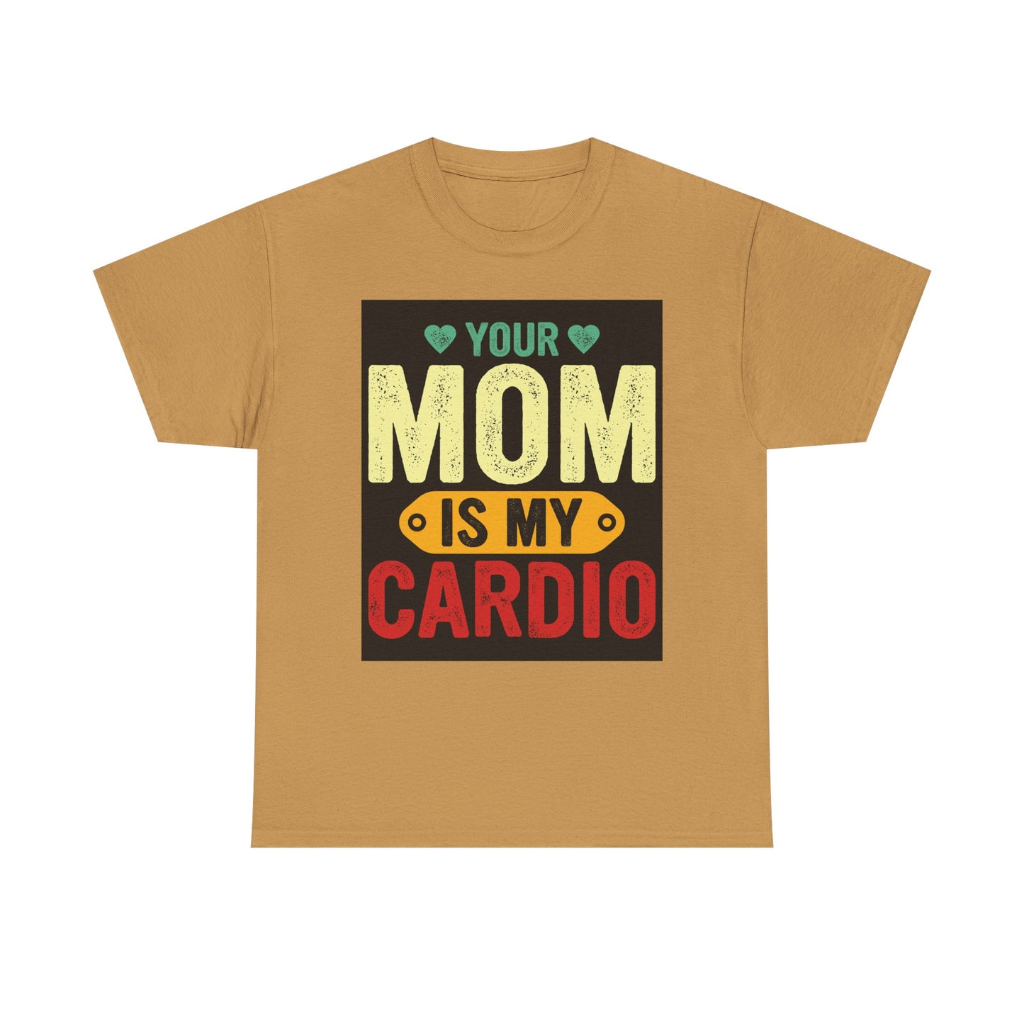 Your Mom Is My Cardio Unisex Heavy Cotton Tee