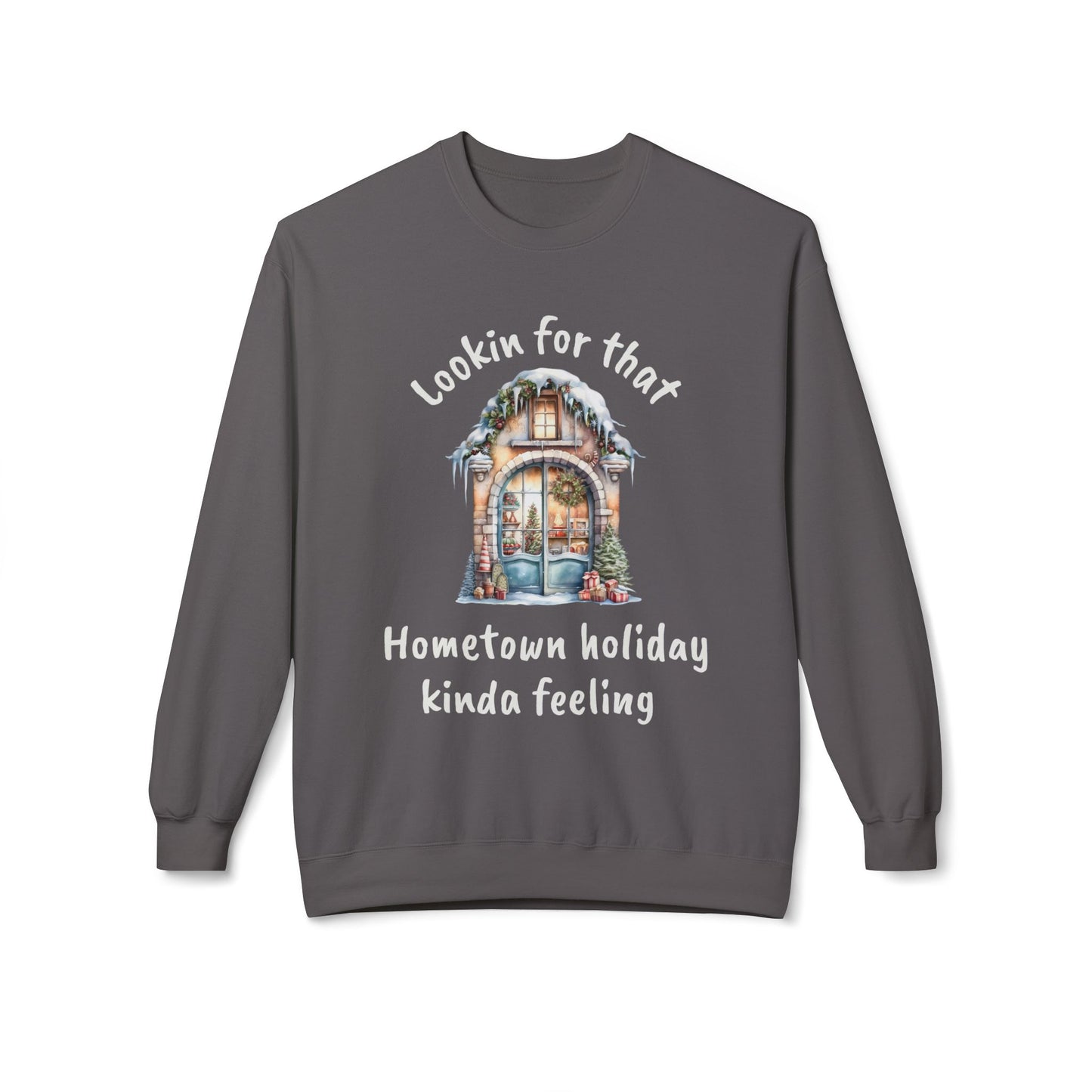 Hometown holiday kinda feeling Sweatshirt | Cozy Christmas movie cottage design