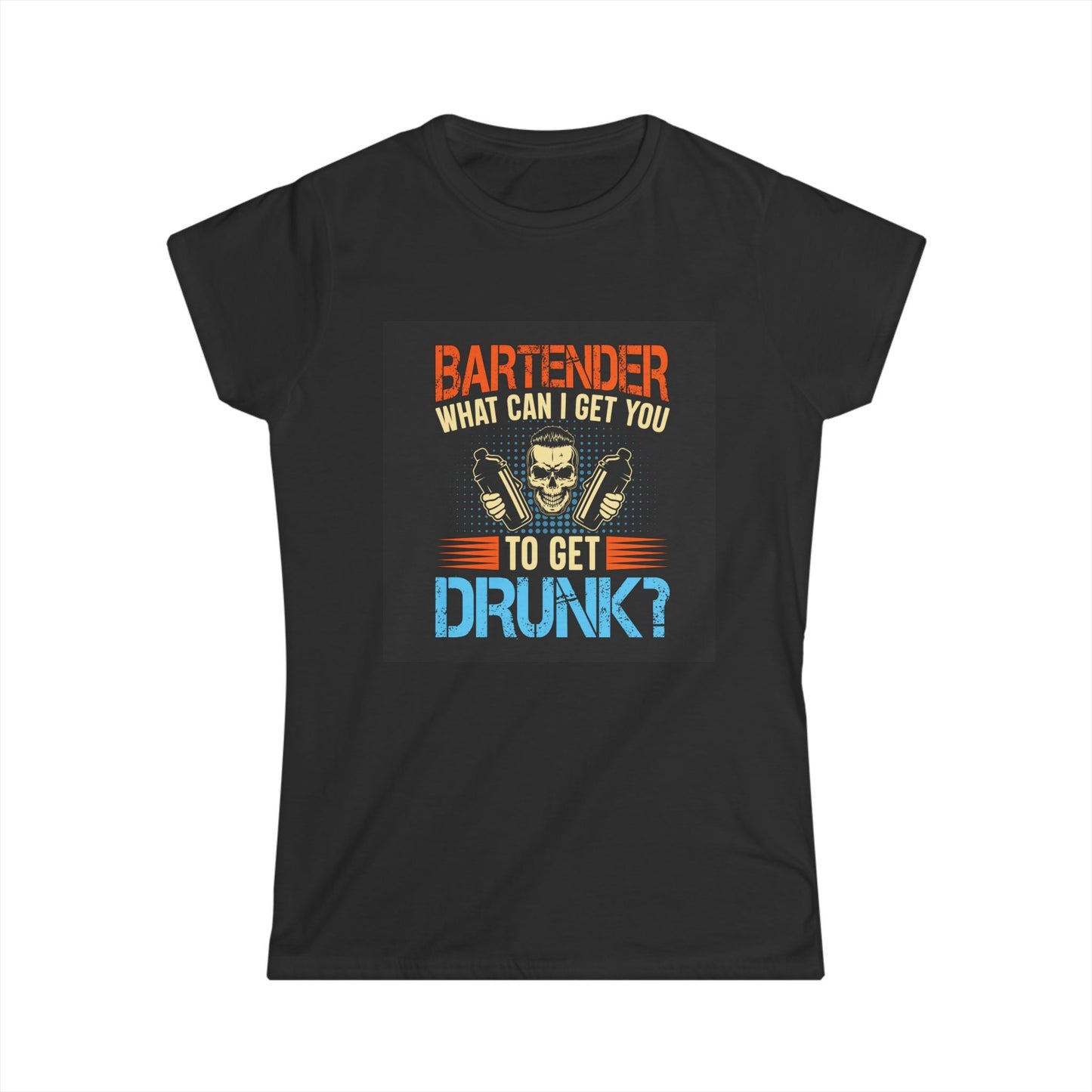 Bartender Funny Quote Women's Softstyle Tee - Great for Parties, Birthdays, Gifts for Bartenders, Pub Crawl, Drinking Events