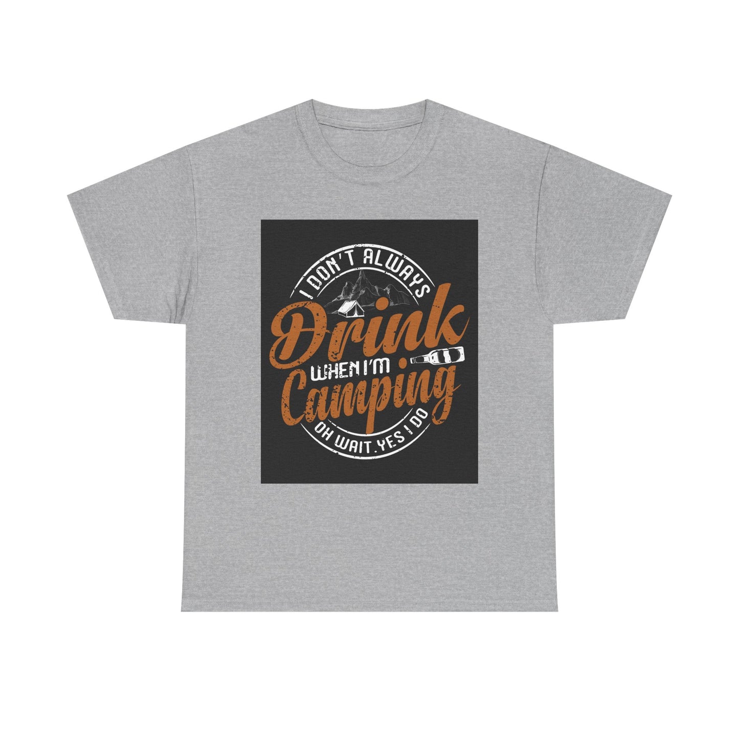 Unisex Heavy Cotton Tee - "I Don't Always Drink When I'm Camping" Design