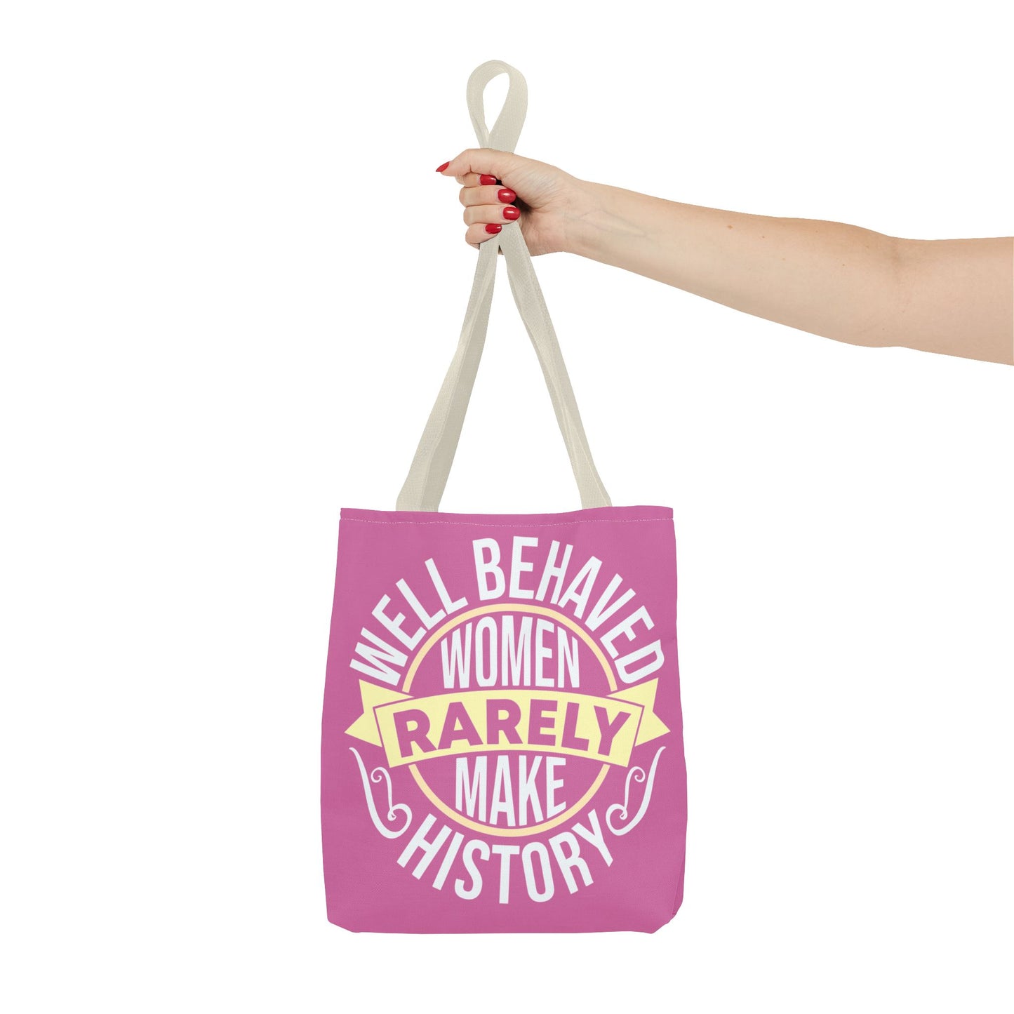 Well Behaved Women Rarely Make History Tote Bag - Feminist Statement Bag