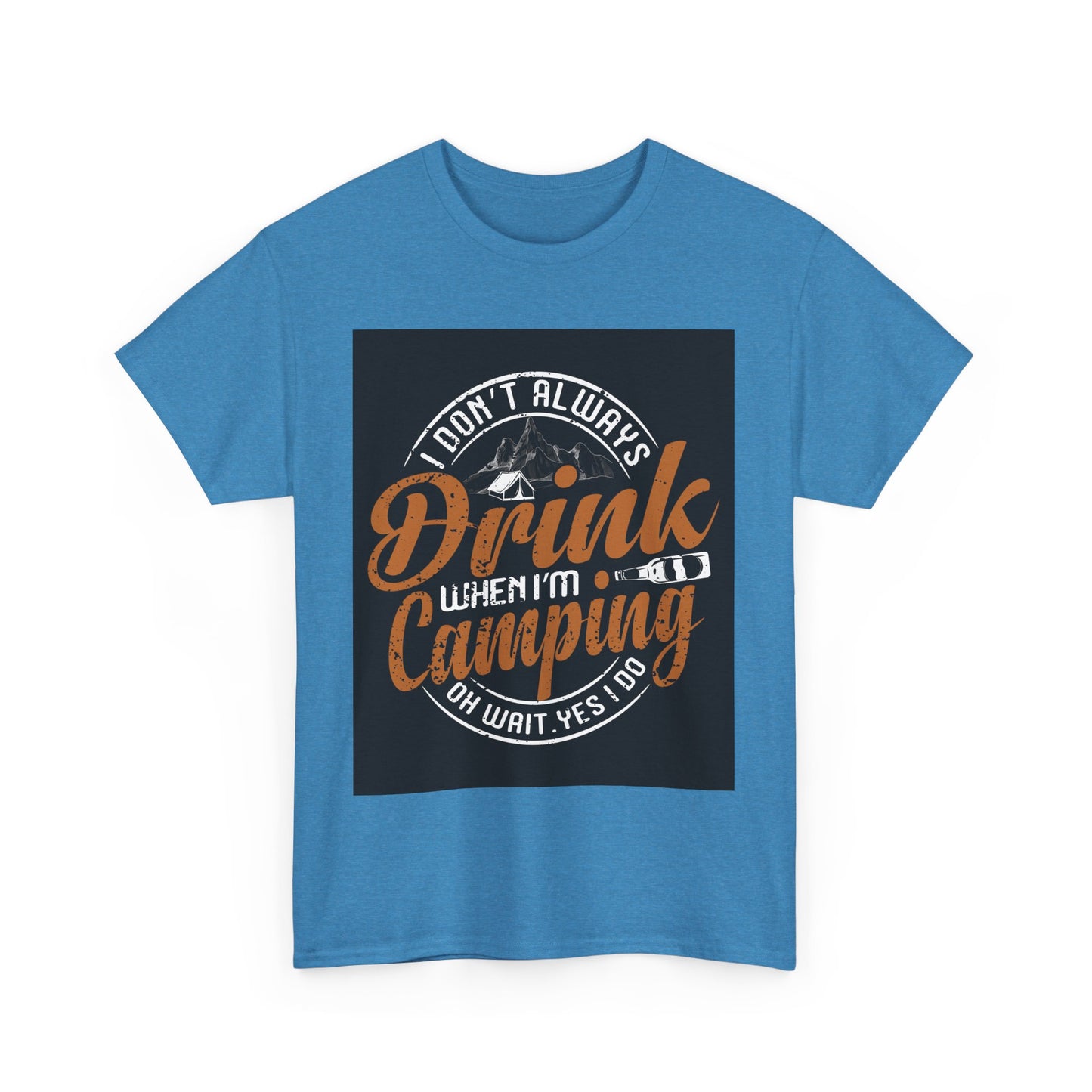 Unisex Heavy Cotton Tee - "I Don't Always Drink When I'm Camping" Design