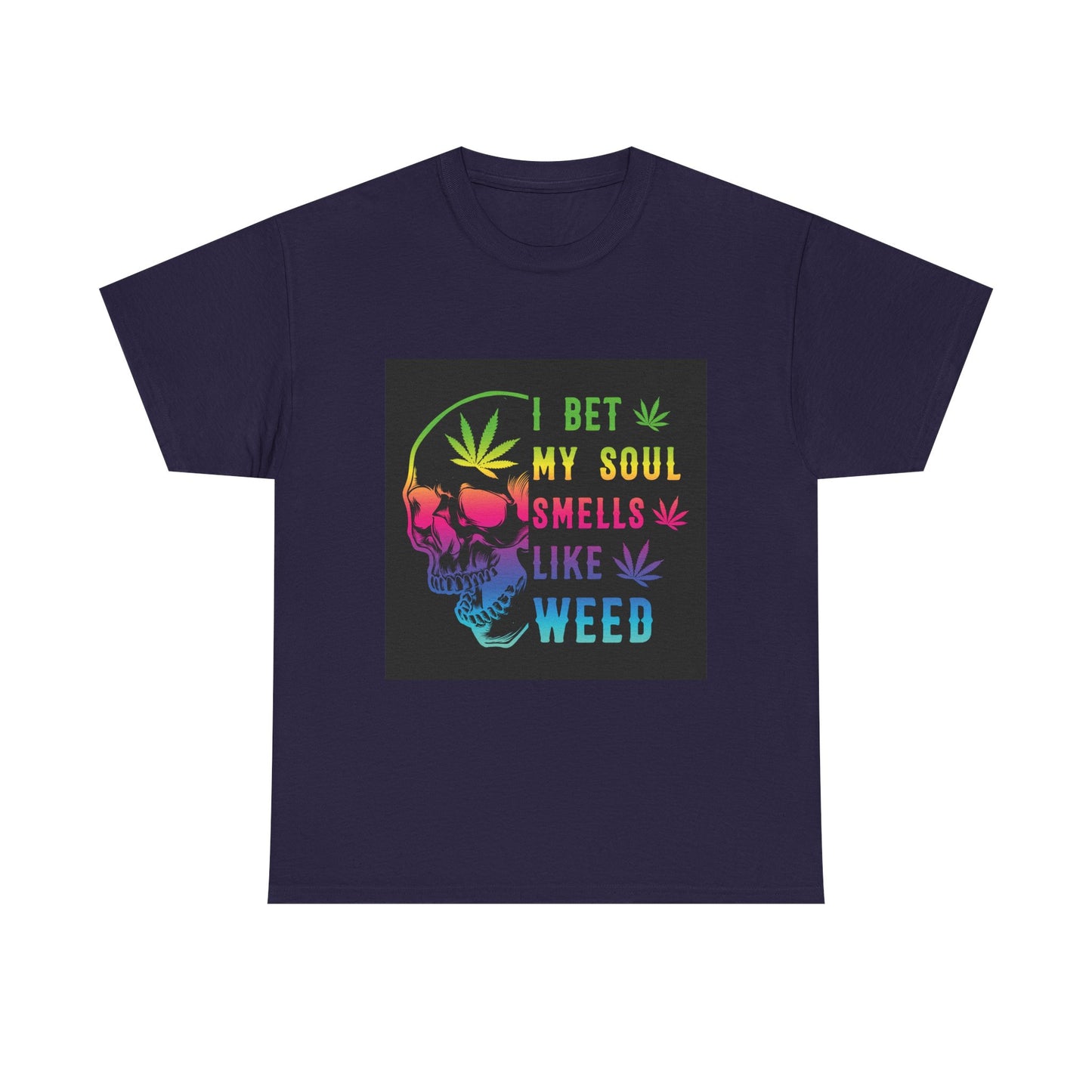 I Bet My Soul Smells Like Weed Unisex Heavy Cotton Tee - Fun Stoner T-Shirt