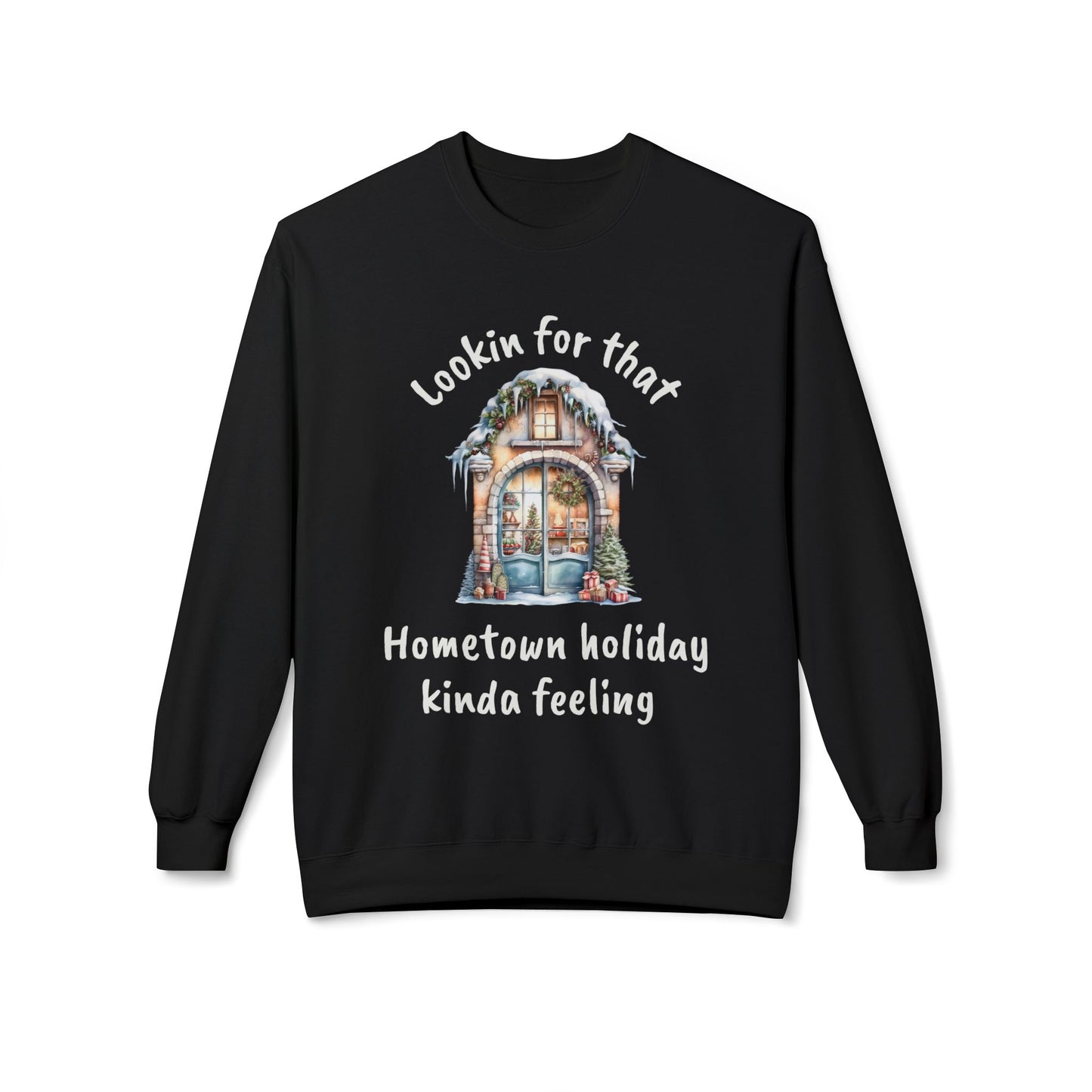 Hometown holiday kinda feeling Sweatshirt | Cozy Christmas movie cottage design