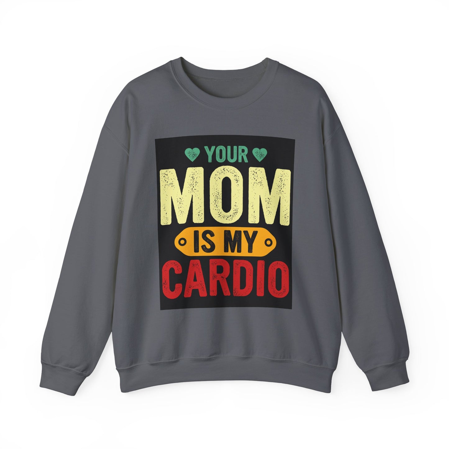 Your Mom Is My Cardio Sweatshirt - Fun Unisex Heavy Blend™ Crewneck for Fitness Enthusiasts