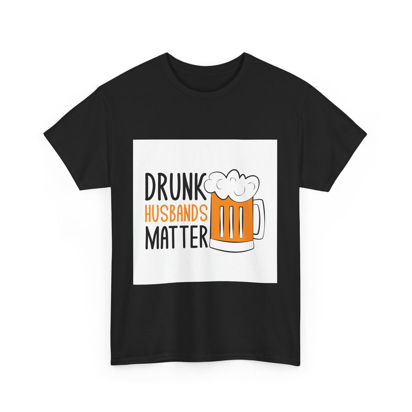 Drunk Husbands Matter Unisex Heavy Cotton Tee - Funny Gift for Husbands, Beer Lovers