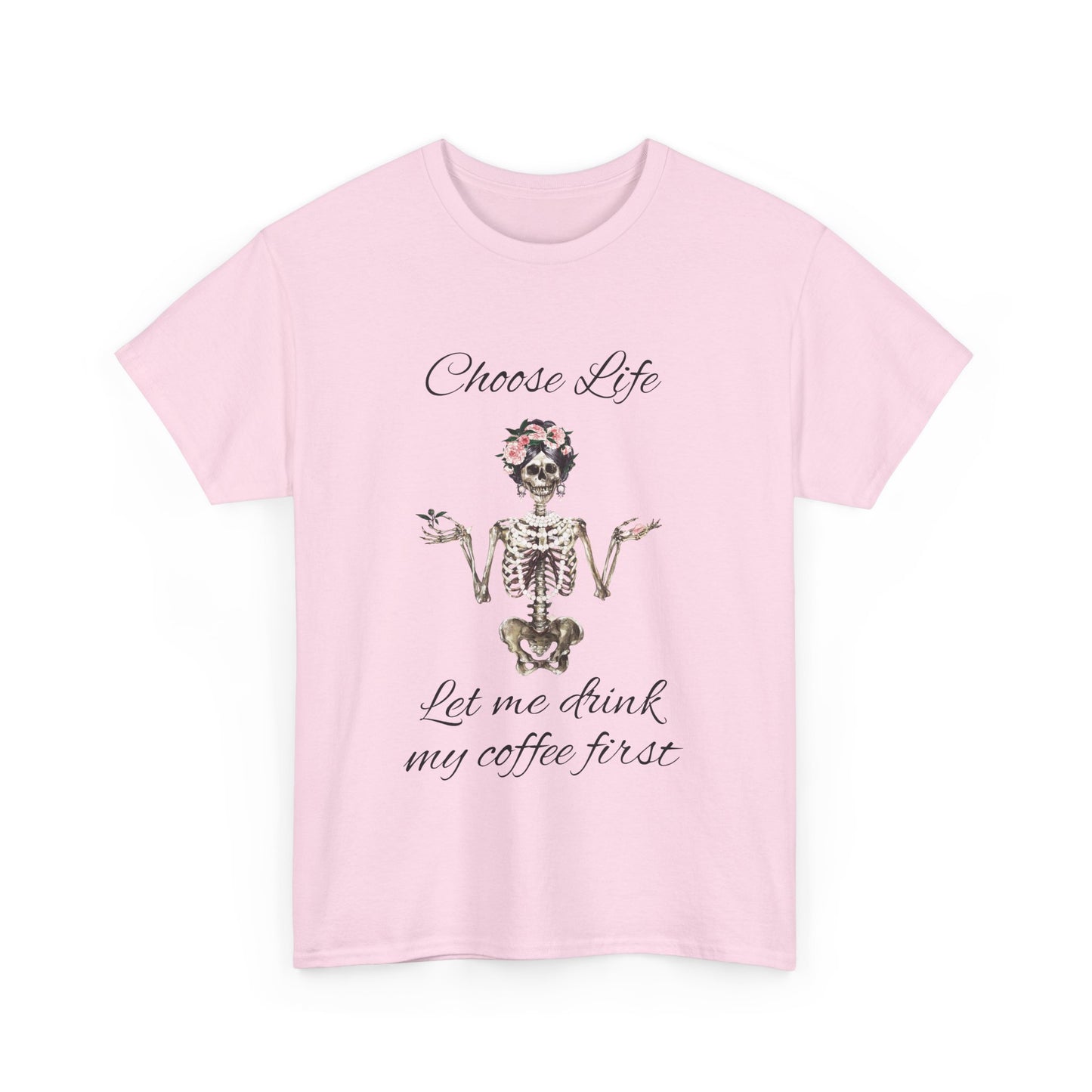 Choose Life Skeleton Unisex Heavy Cotton Tee - 'Let Me Drink My Coffee First' Graphic Tee