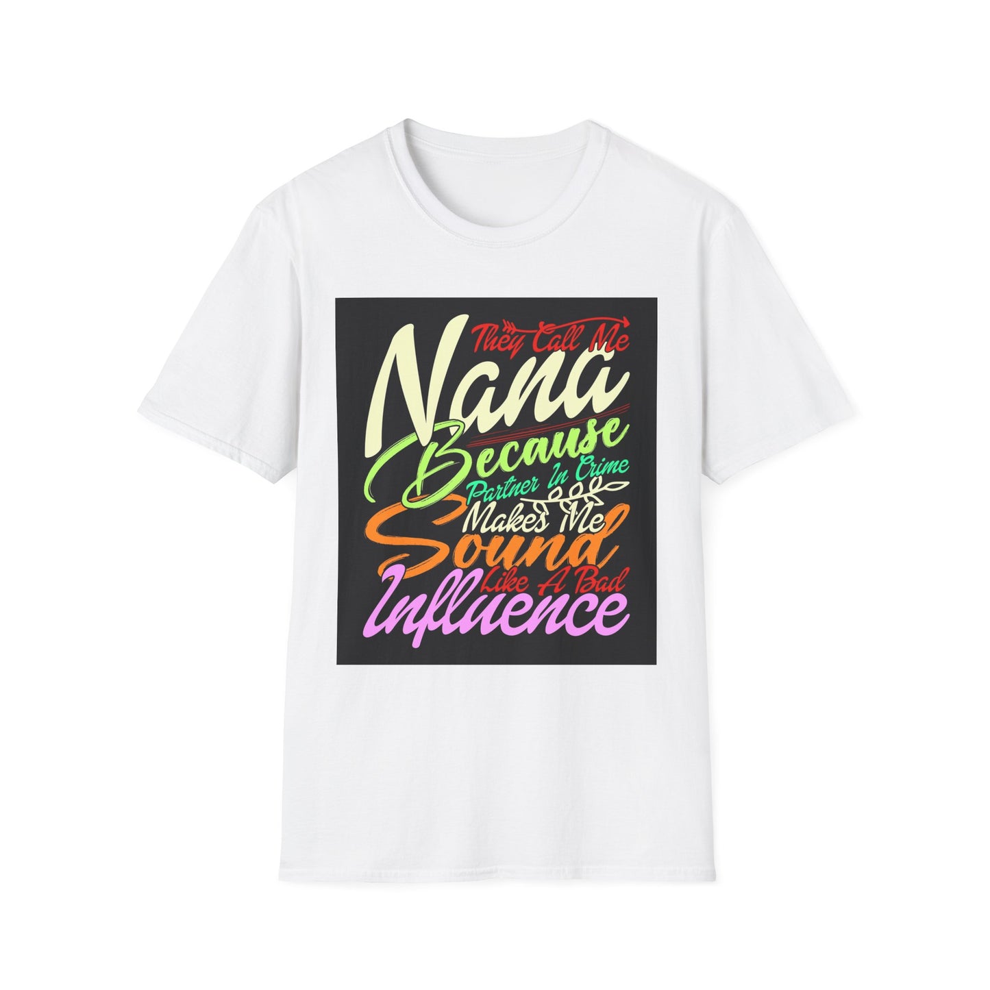 Nana Bad Influence Unisex Softstyle T-Shirt - Fun Gift for Grandparents