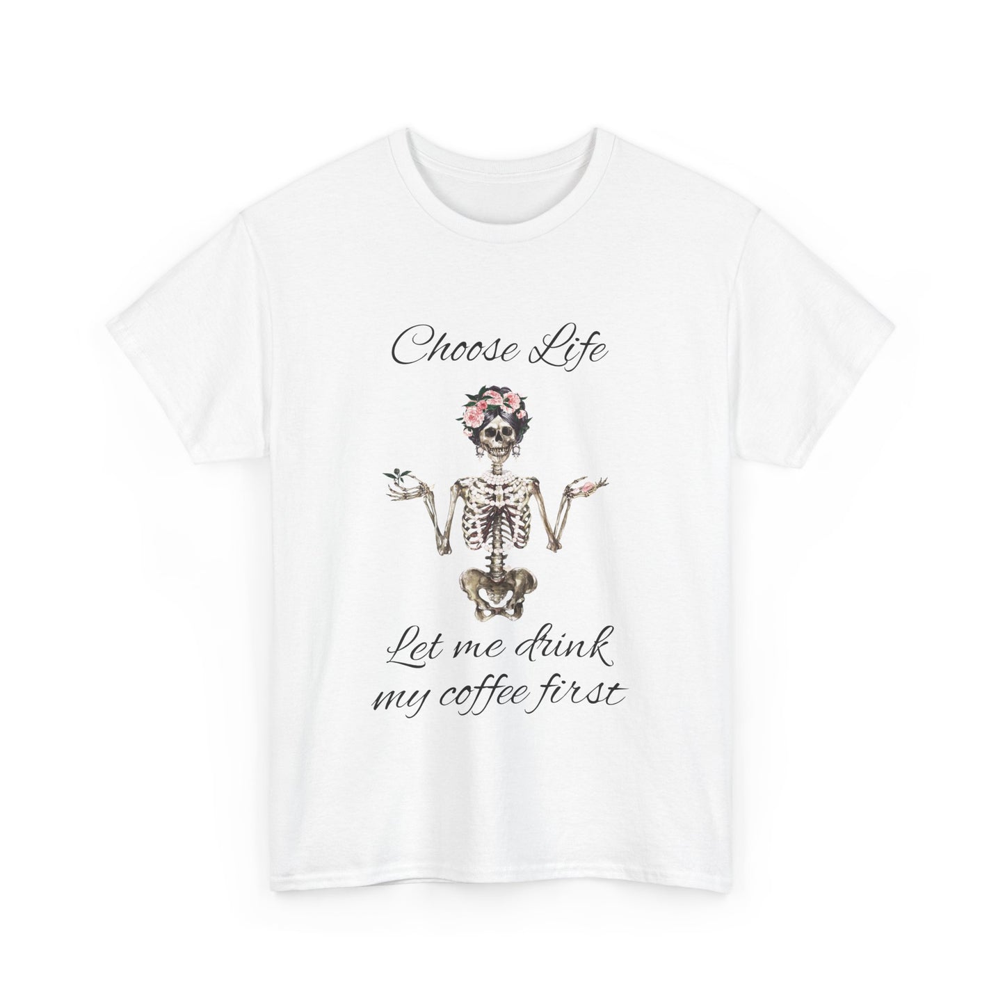 Choose Life Skeleton Unisex Heavy Cotton Tee - 'Let Me Drink My Coffee First' Graphic Tee