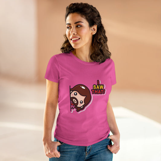 Funny Women’s Cotton Tee - 'I Saw That!' Graphic T-Shirt