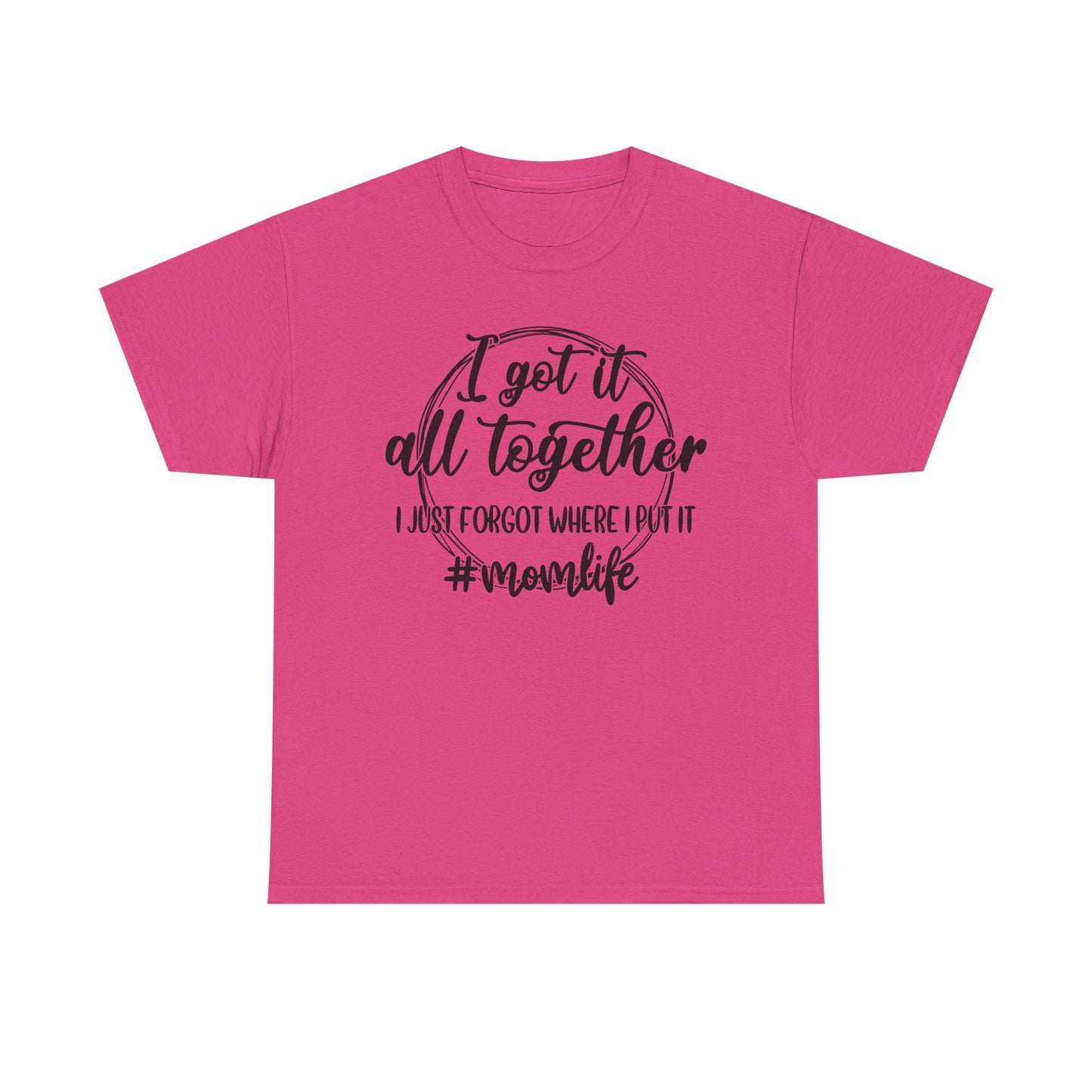 Mom Life Unisex Heavy Cotton Tee - "I Got It All Together"