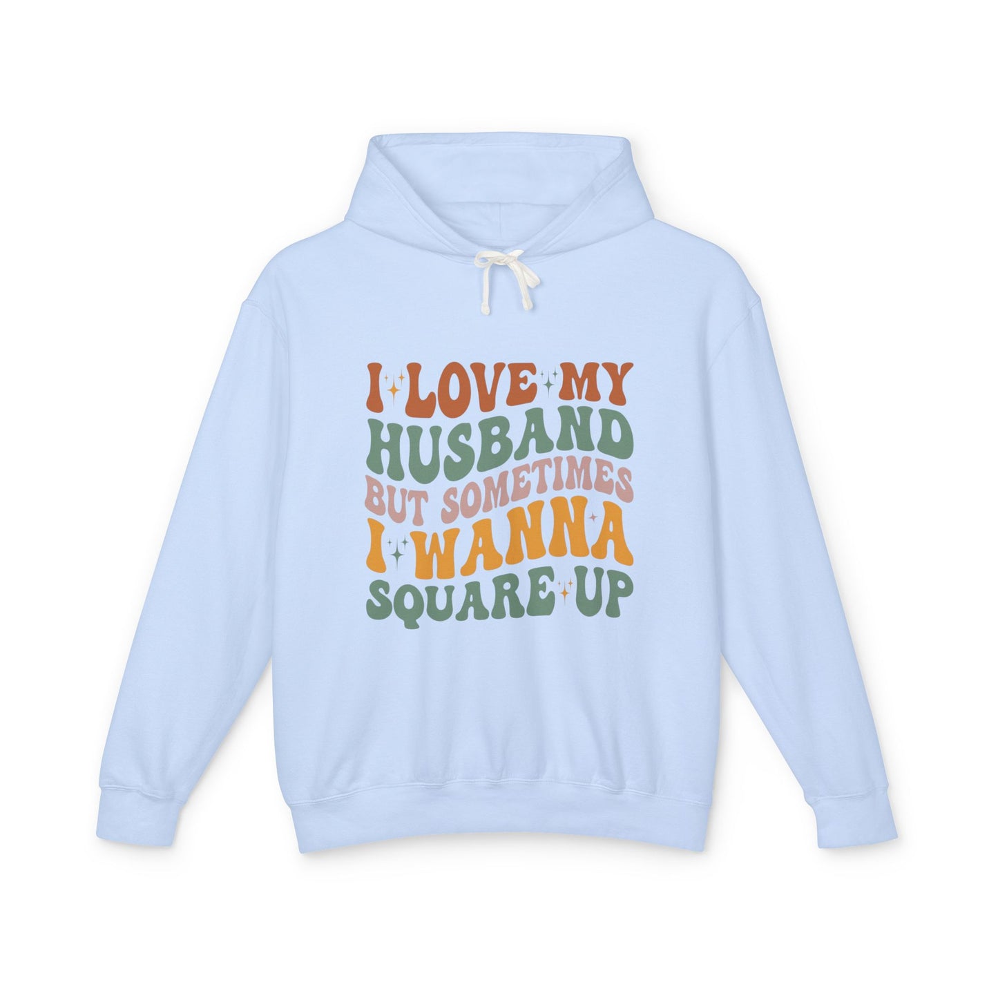 Fun Quote Unisex Lightweight Hooded Sweatshirt, Perfect for Everyday Wear, Gifts for Couples, Anniversary, Relaxed Style