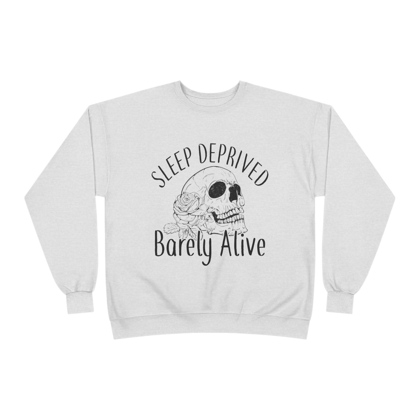 Sleep Deprived Crewneck Sweatshirt - Unisex EcoSmart® | Barely Alive Design