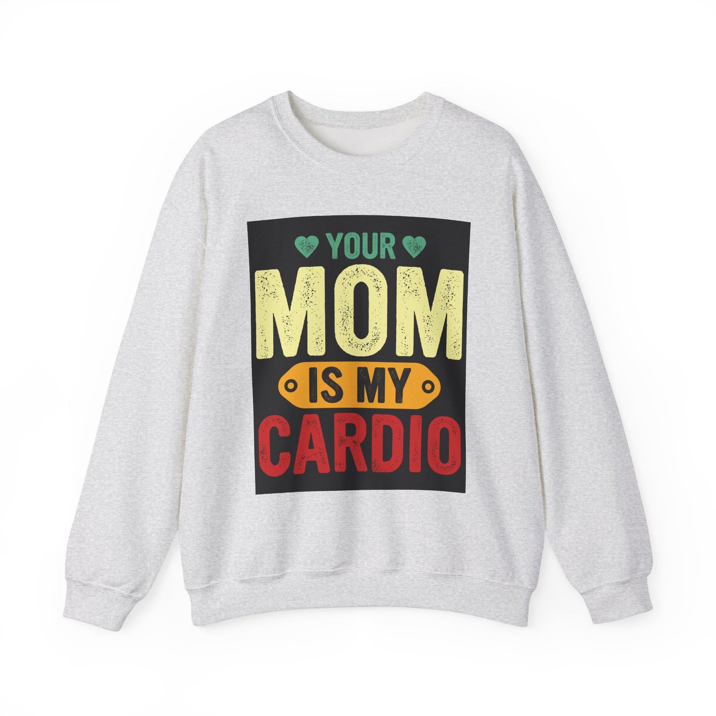 Your Mom Is My Cardio Sweatshirt - Fun Unisex Heavy Blend™ Crewneck for Fitness Enthusiasts