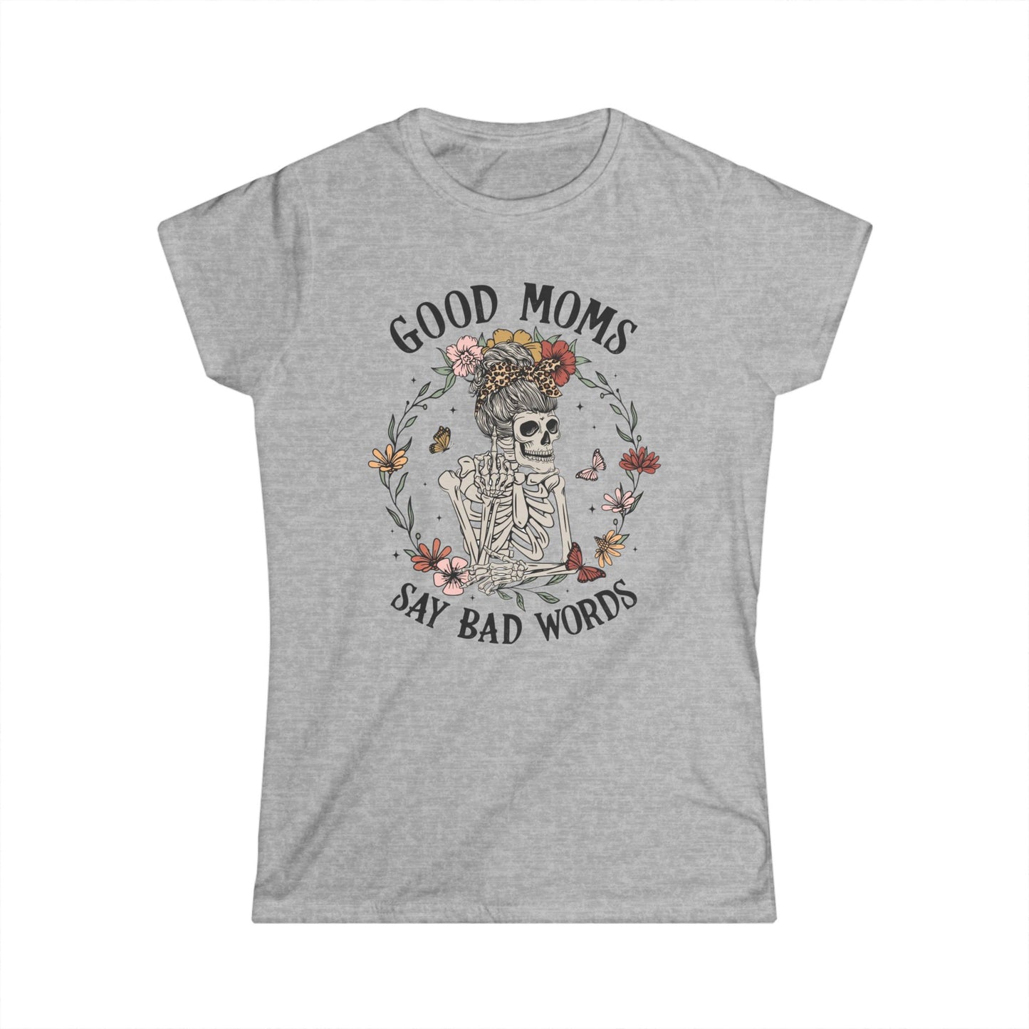 Good Moms Say Bad Words Tee | Women's Softstyle T-Shirt, Fun and Sassy Gift for Moms