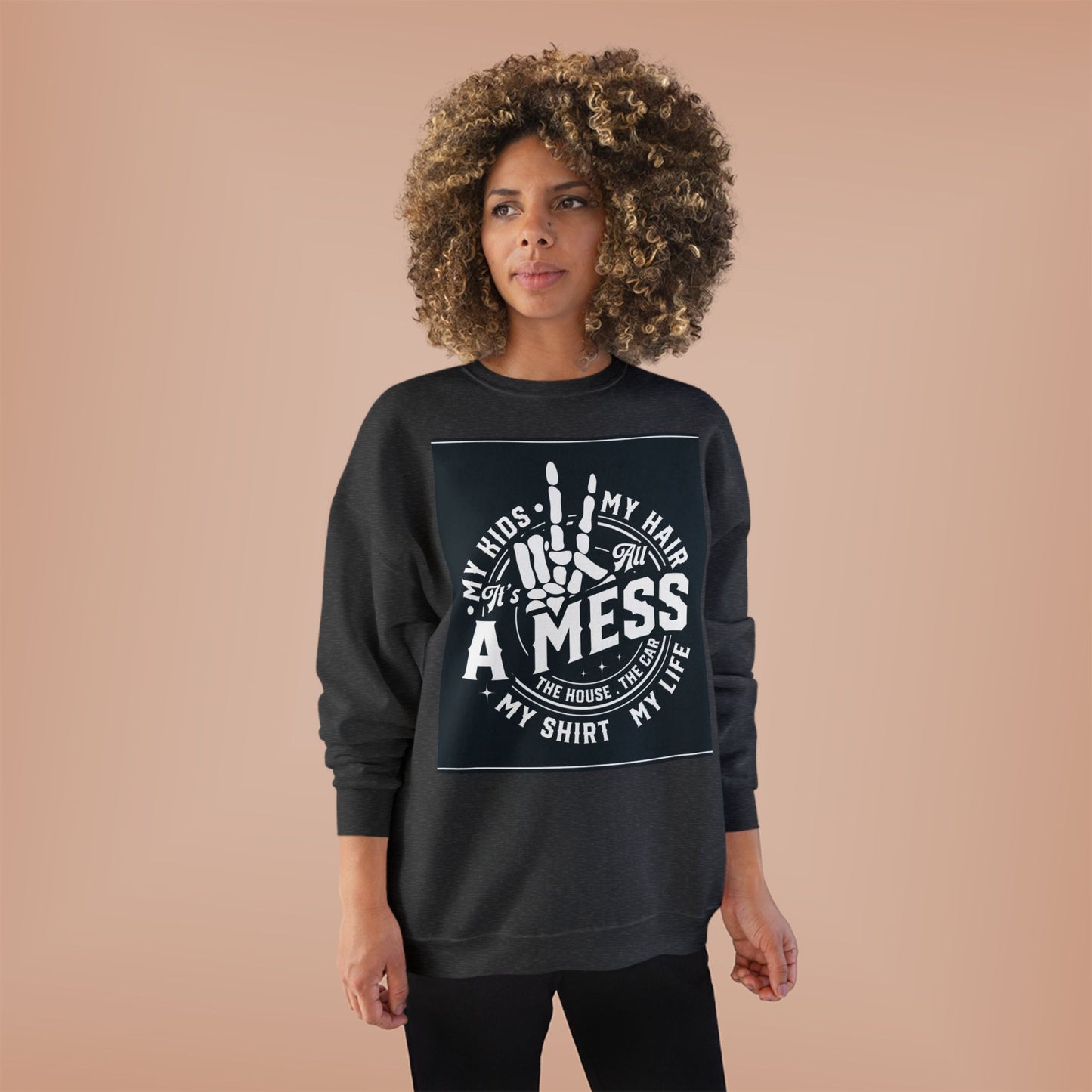 Messy Life Eco-Friendly Sweatshirt for Moms