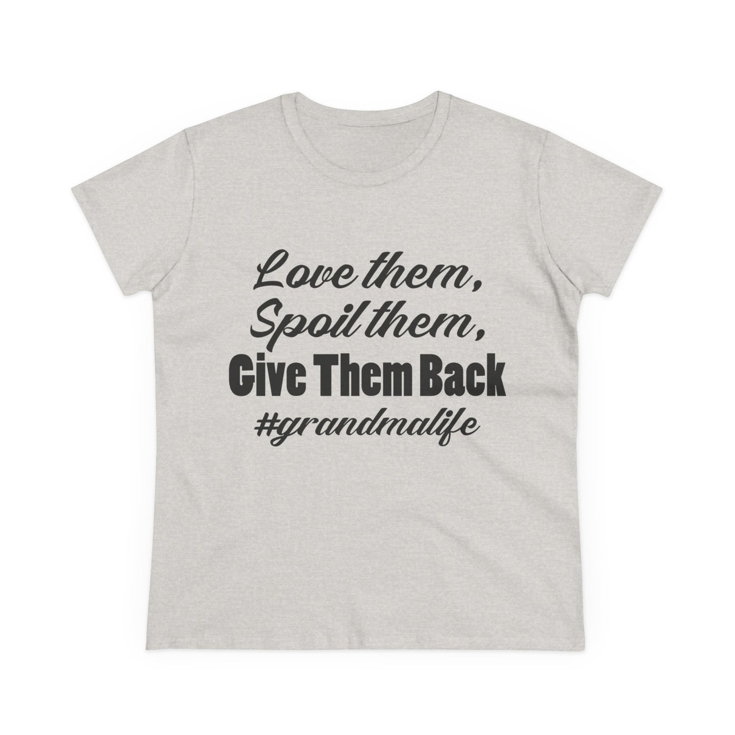 Women's Midweight Tee - 'Love them, Spoil them, Give Them Back' #grandmalife