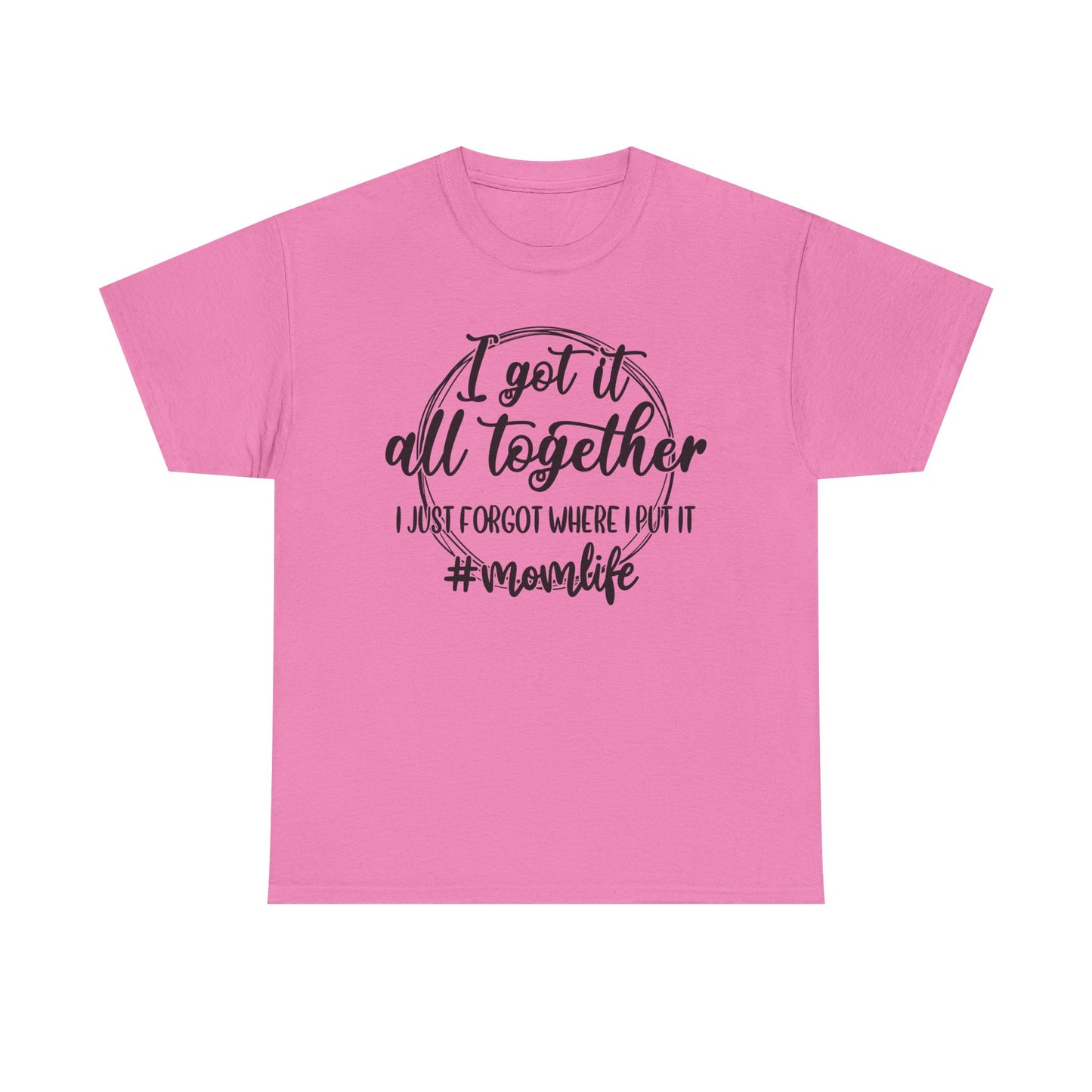 Mom Life Unisex Heavy Cotton Tee - "I Got It All Together"