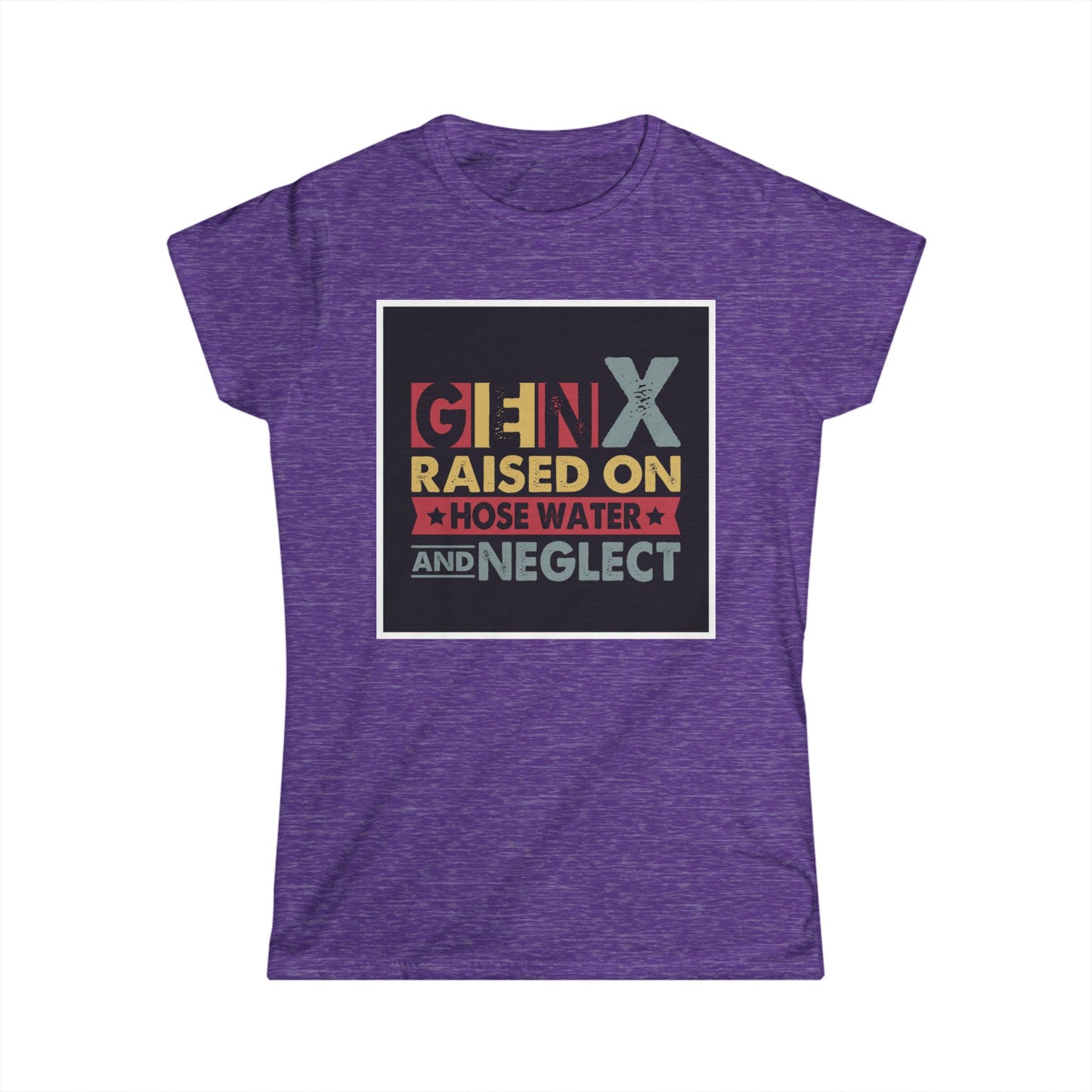 Gen X Raised on Hose Water Tee – Vintage Women's Softstyle T-Shirt