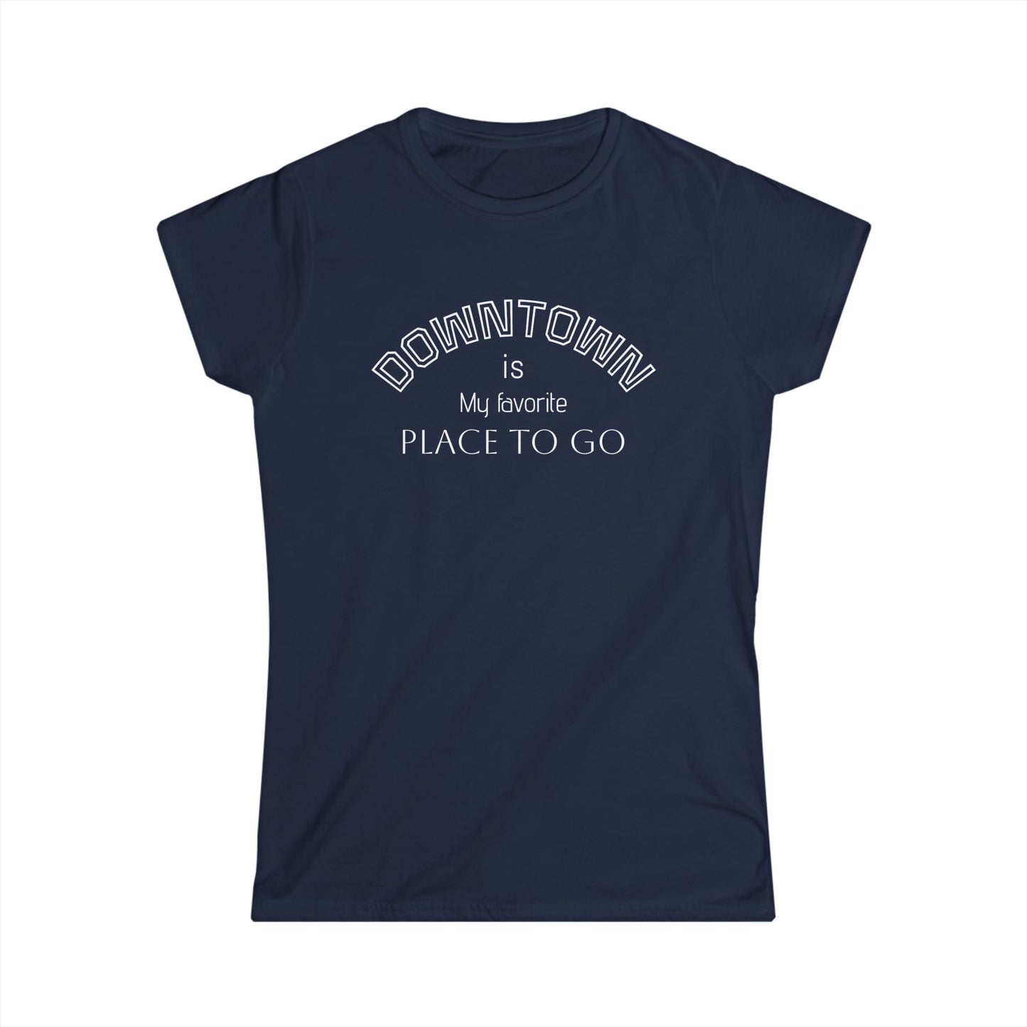Downtown Favorite Places Women's Softstyle Tee