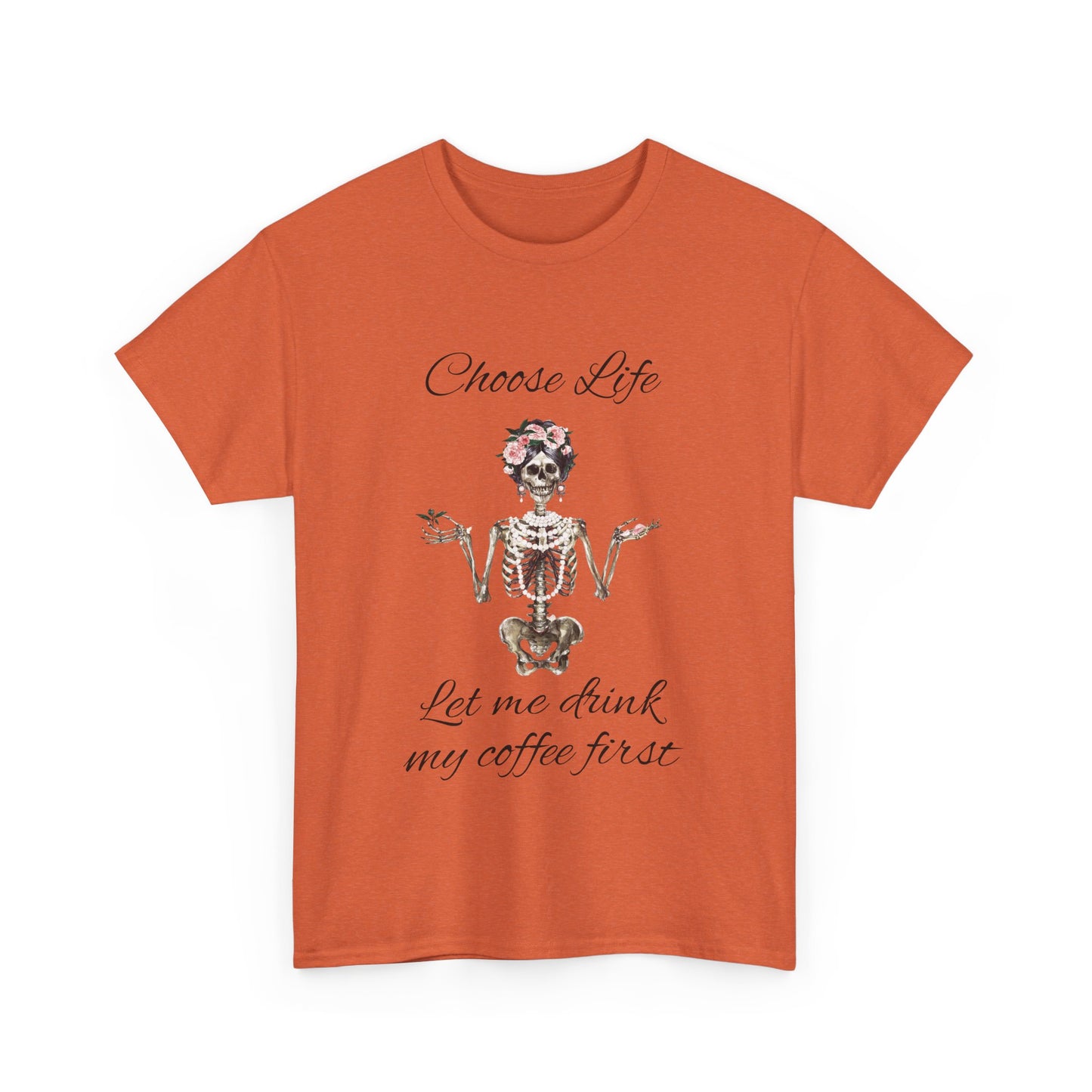 Choose Life Skeleton Unisex Heavy Cotton Tee - 'Let Me Drink My Coffee First' Graphic Tee