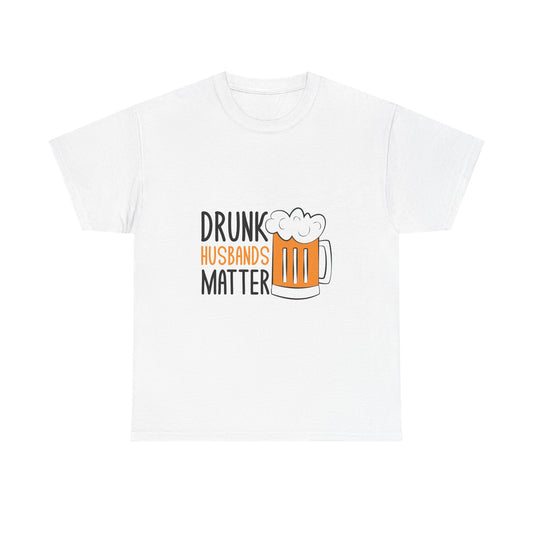 Drunk Husbands Matter Unisex Heavy Cotton Tee - Funny Gift for Husbands, Beer Lovers