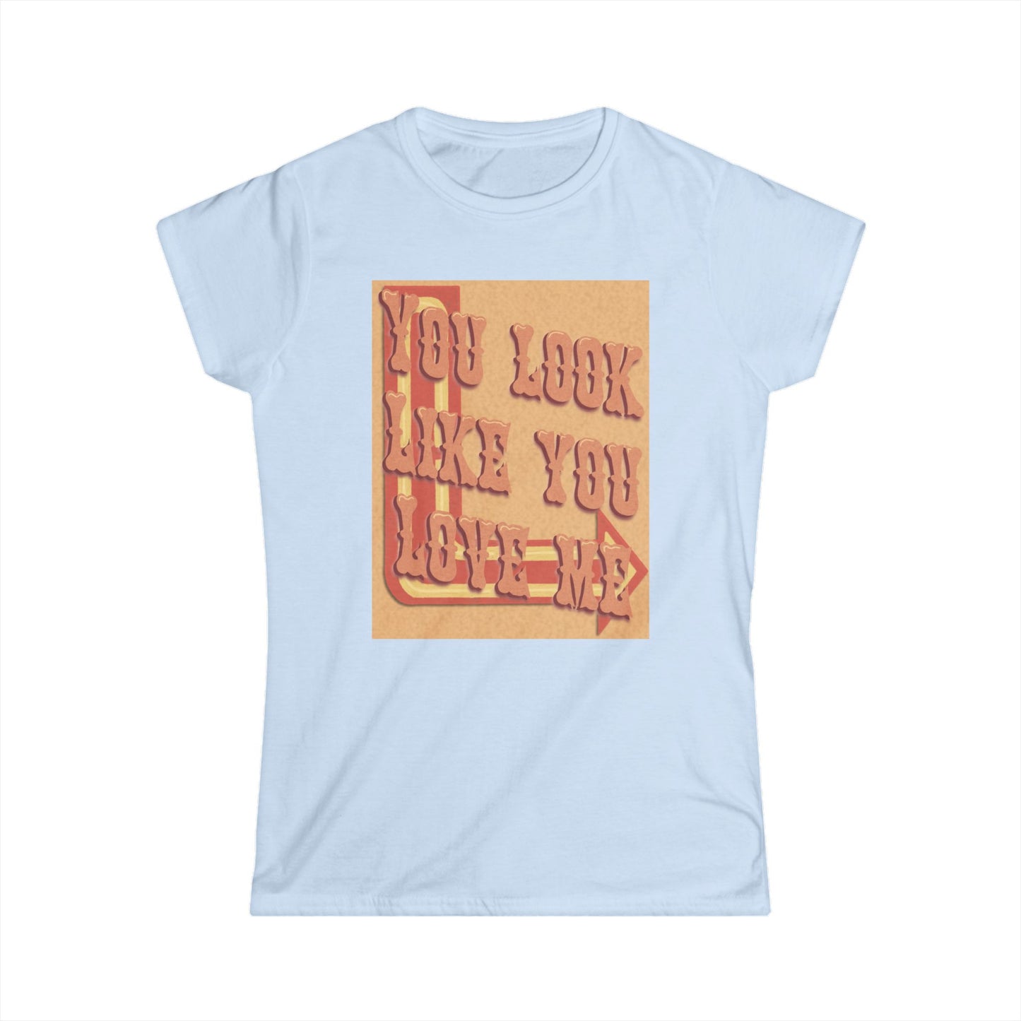 Cute Women’s Softstyle Tee - "You Look Like You Love Me" Tee for Casual Outings, Gift for Friends, Birthday, Love Occasions, and [...]