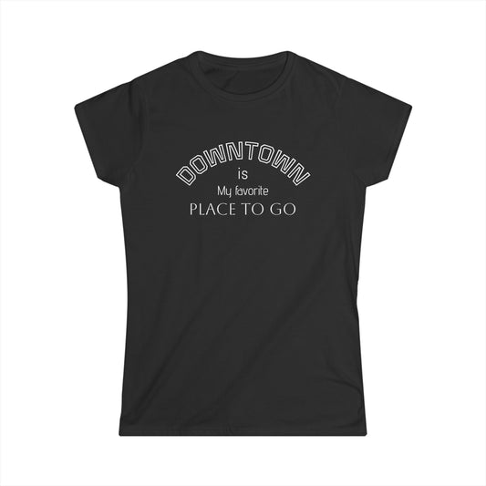 Downtown Favorite Places Women's Softstyle Tee