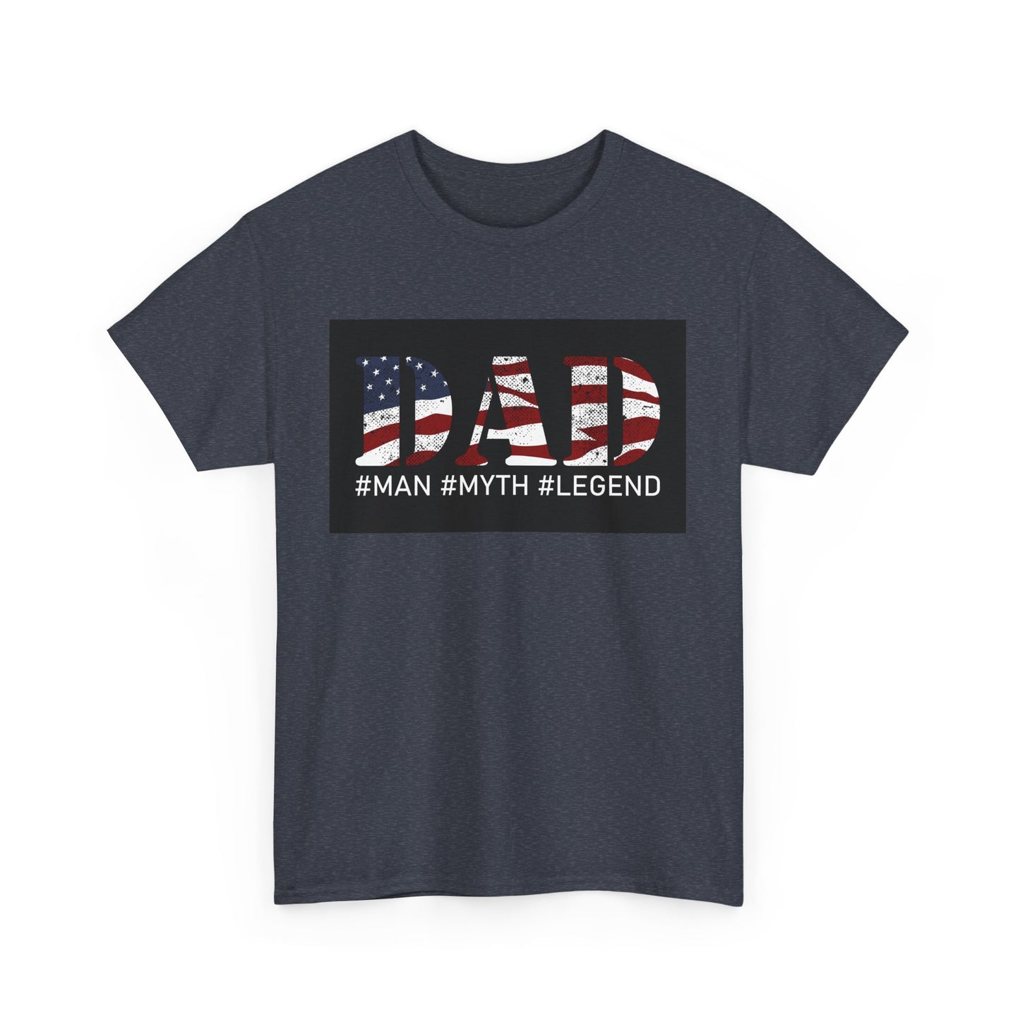 Patriotic Dad Tee - #Man #Myth #Legend Unisex Heavy Cotton T-Shirt