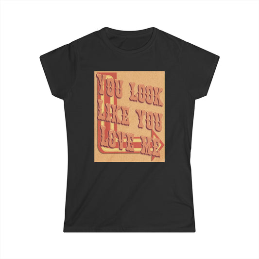 Cute Women’s Softstyle Tee - "You Look Like You Love Me" Tee for Casual Outings, Gift for Friends, Birthday, Love Occasions, and [...]